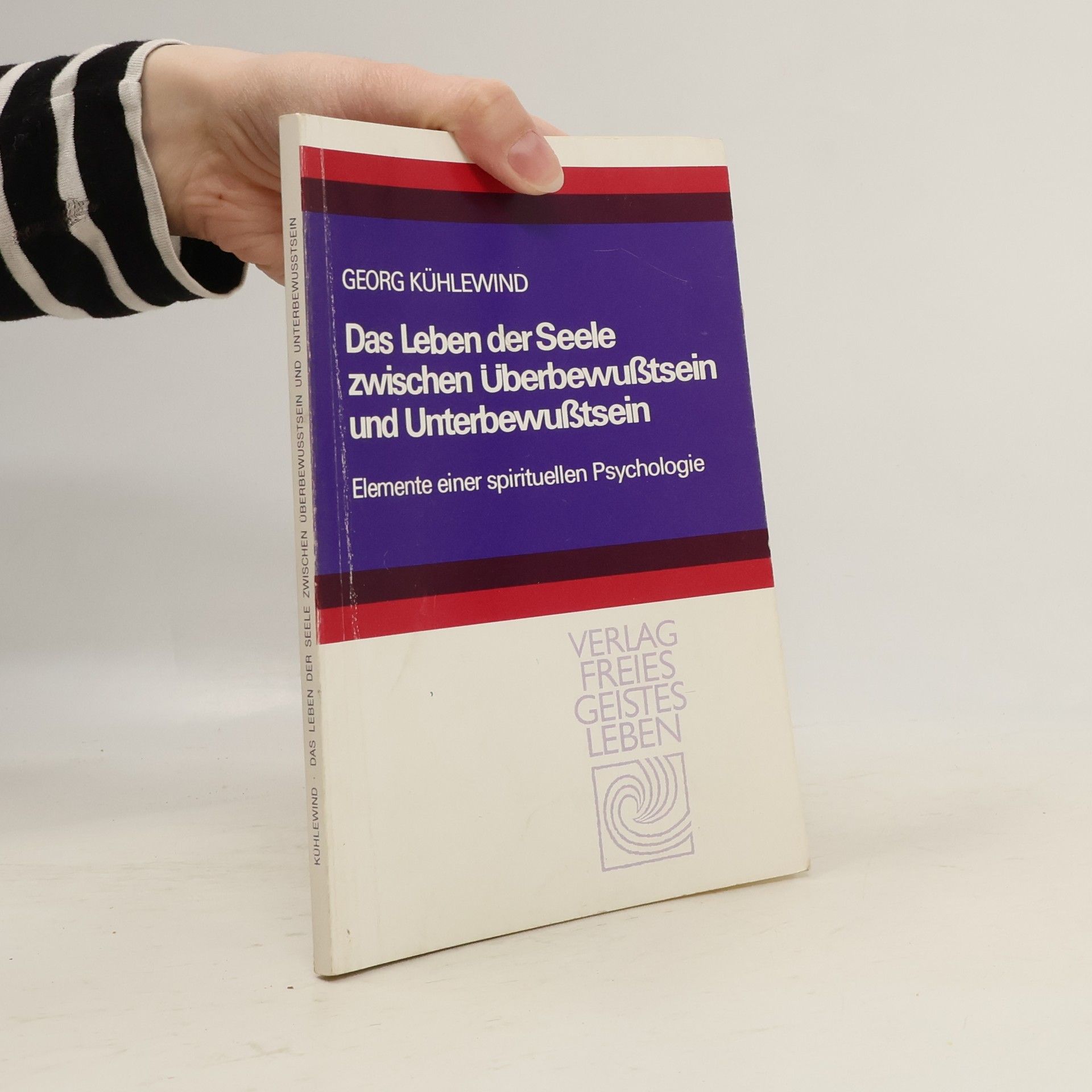 Georg Kühlewind Das Leben der Seele zwischen Überbewusstsein und Unterbewusstsein