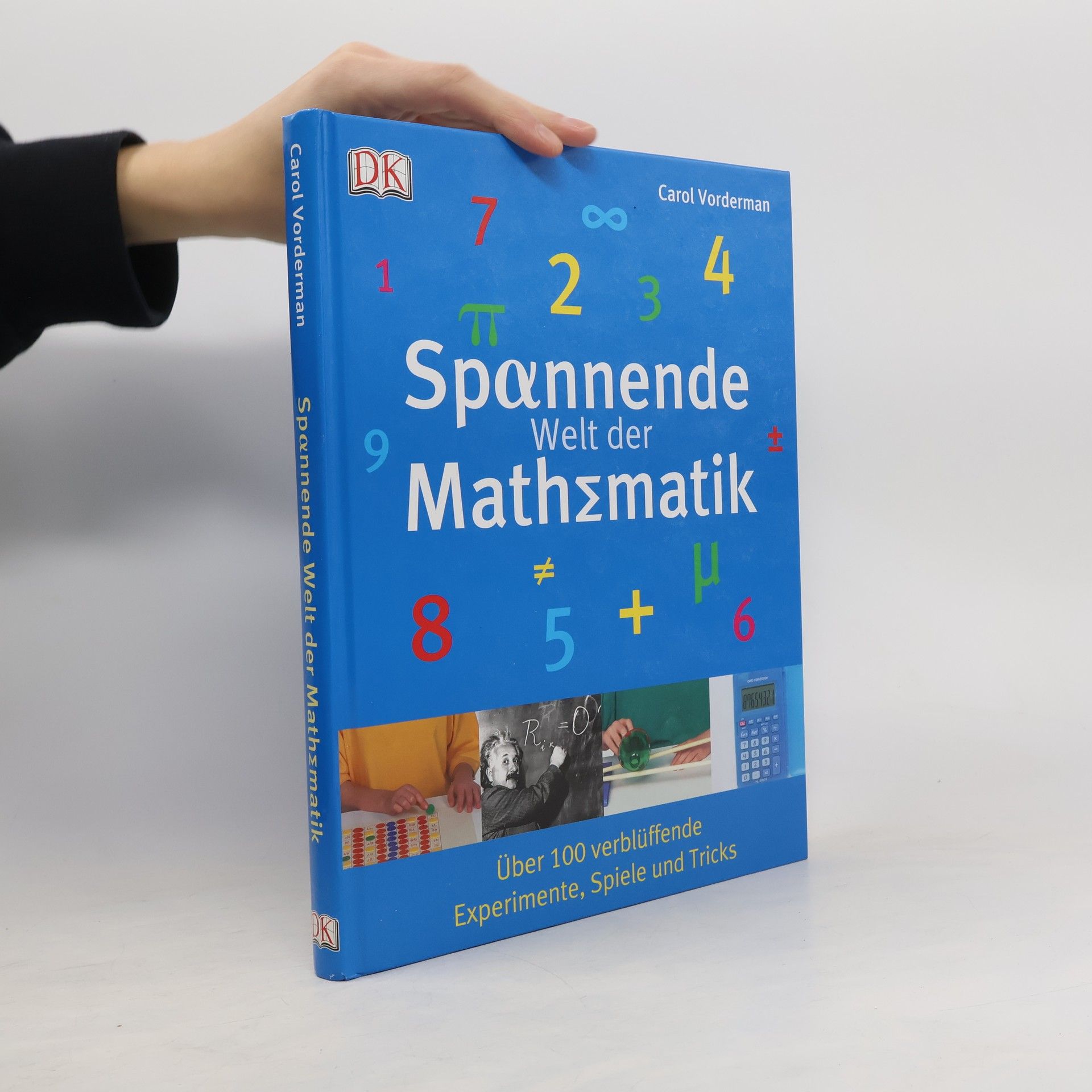 Spαnnende Welt der Mathεmatik ; [über 100 verblüffende Experimente, Spiele und Tricks]