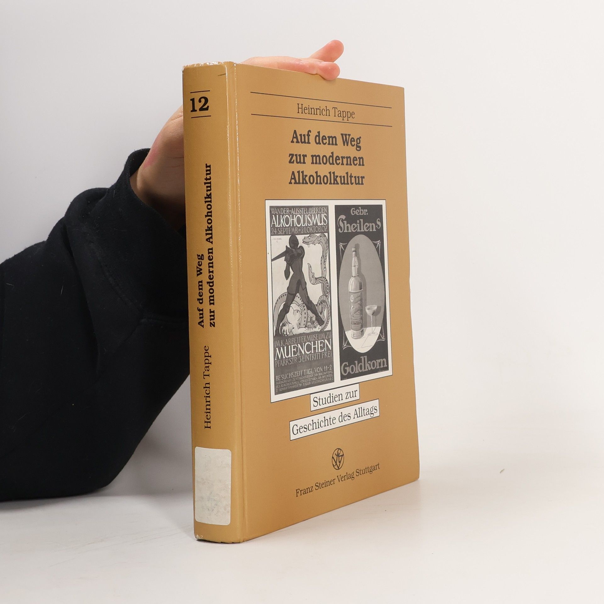 Heinrich Tappe Studien zur Geschichte des Alltags - 12: Auf dem Weg zur modernen Alkoholkultur