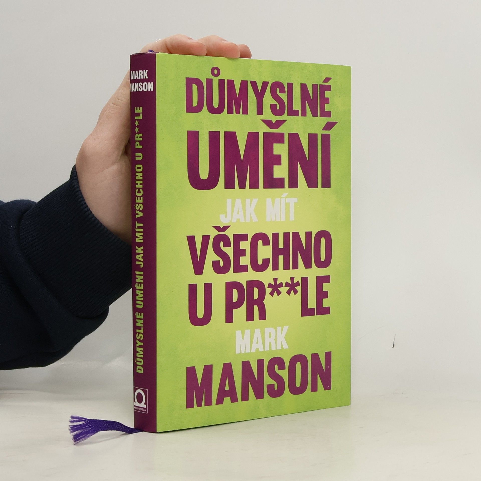 Mark Manson Důmyslné umění, jak mít všechno u pr**le