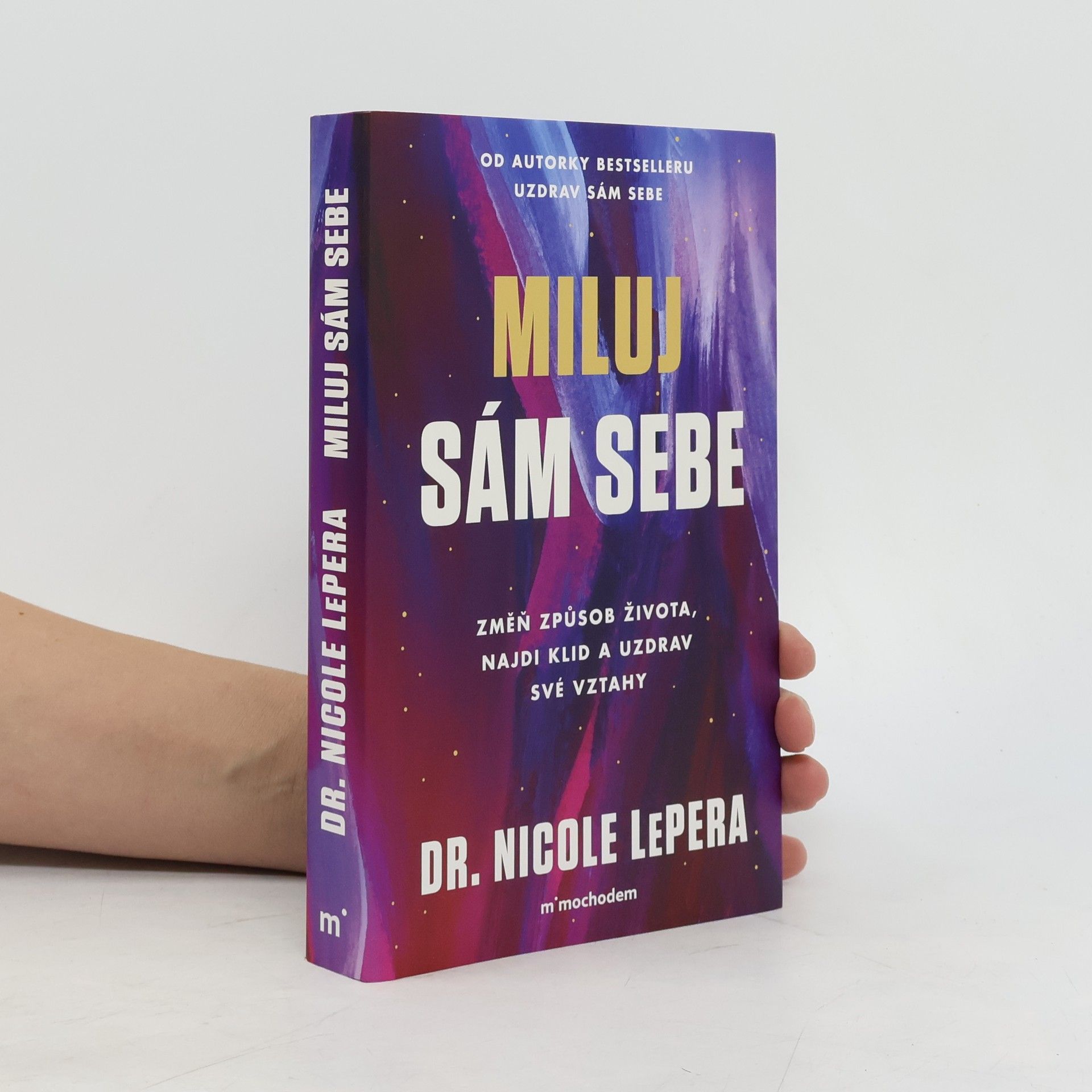 Miluj sám sebe - Zmeň způsob života, najdi klid a uzdrav své vztahy