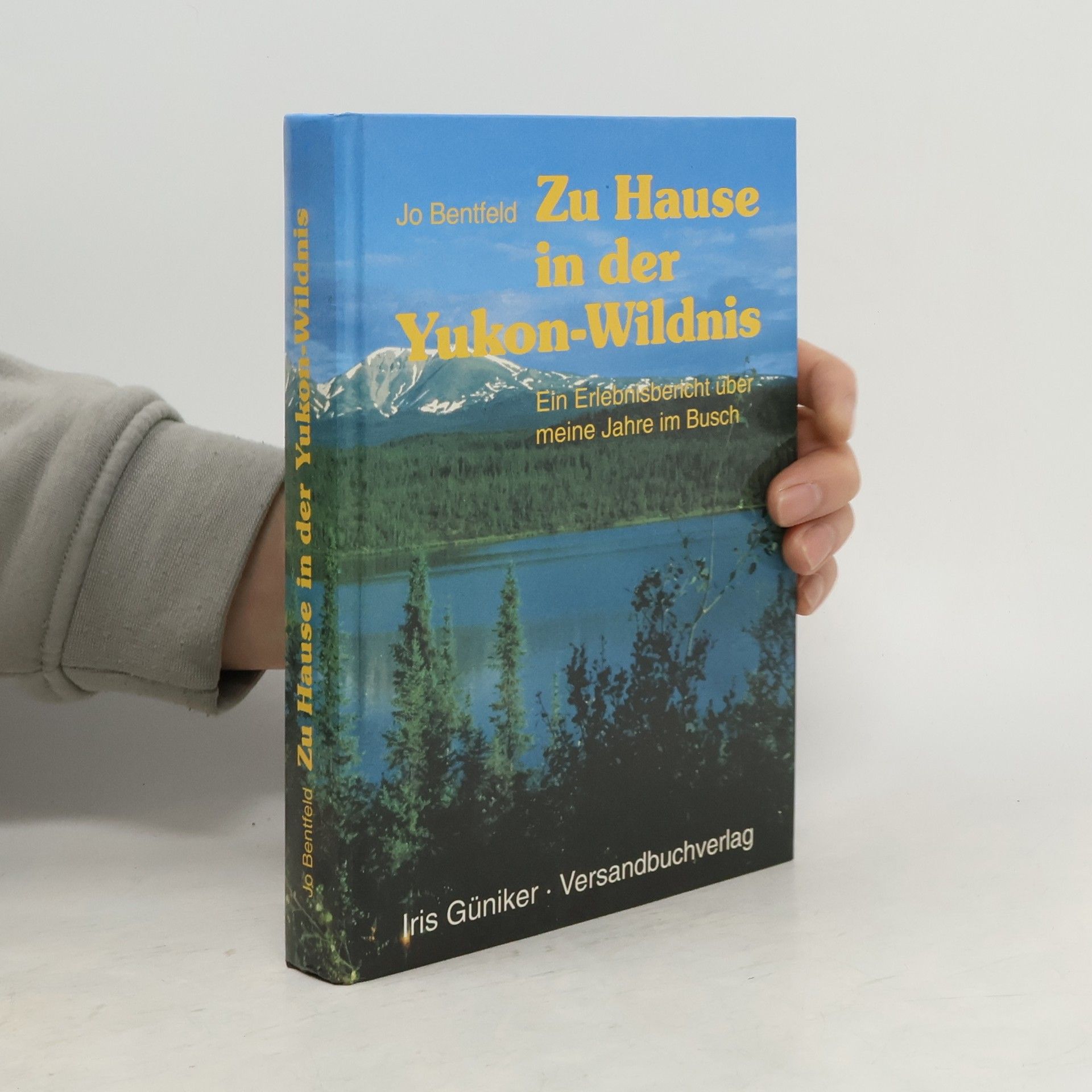 Zu Hause in der Yukon Wildnis. Erlebnisbericht über meine Jahre im Busch