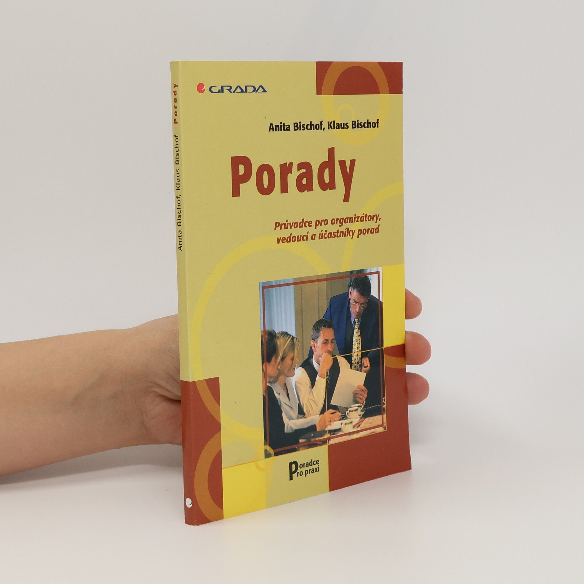Porady: Průvodce pro organizátory, vedoucí a účastníky porad