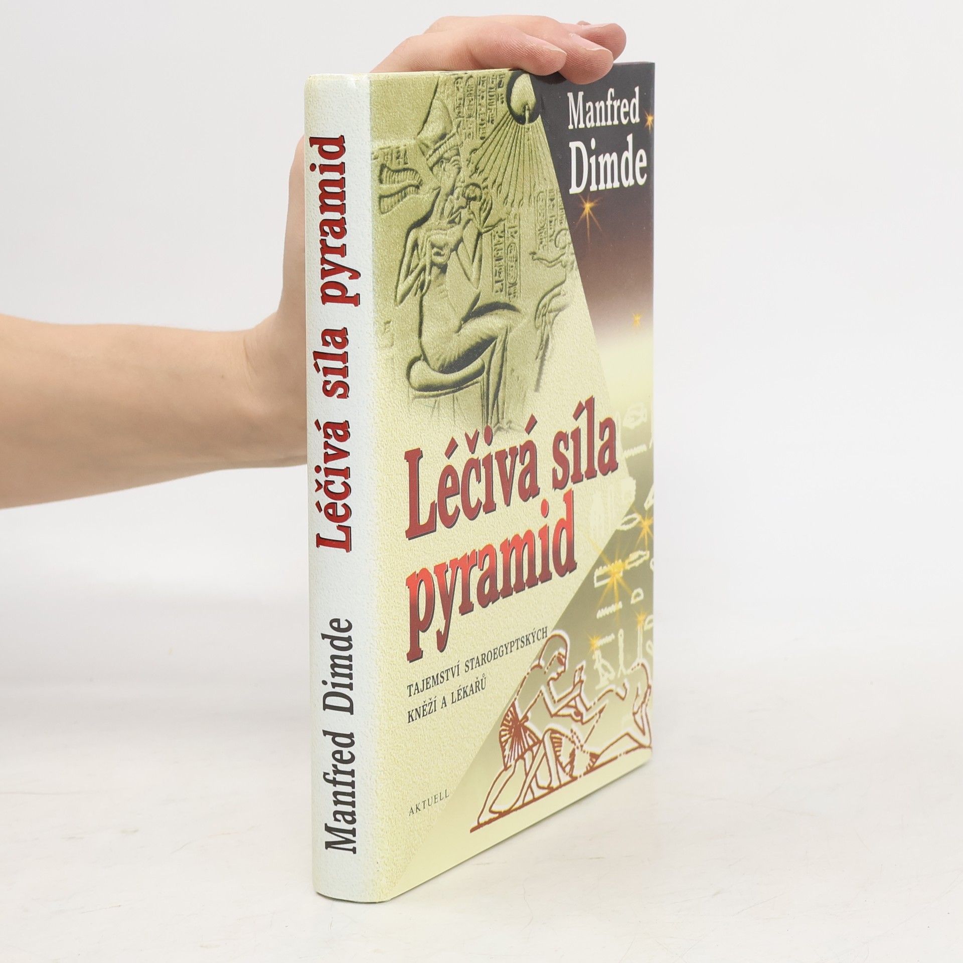 Manfréd Dimde Léčivá síla pyramid: Tajemství staroegyptských kněží a lékařů