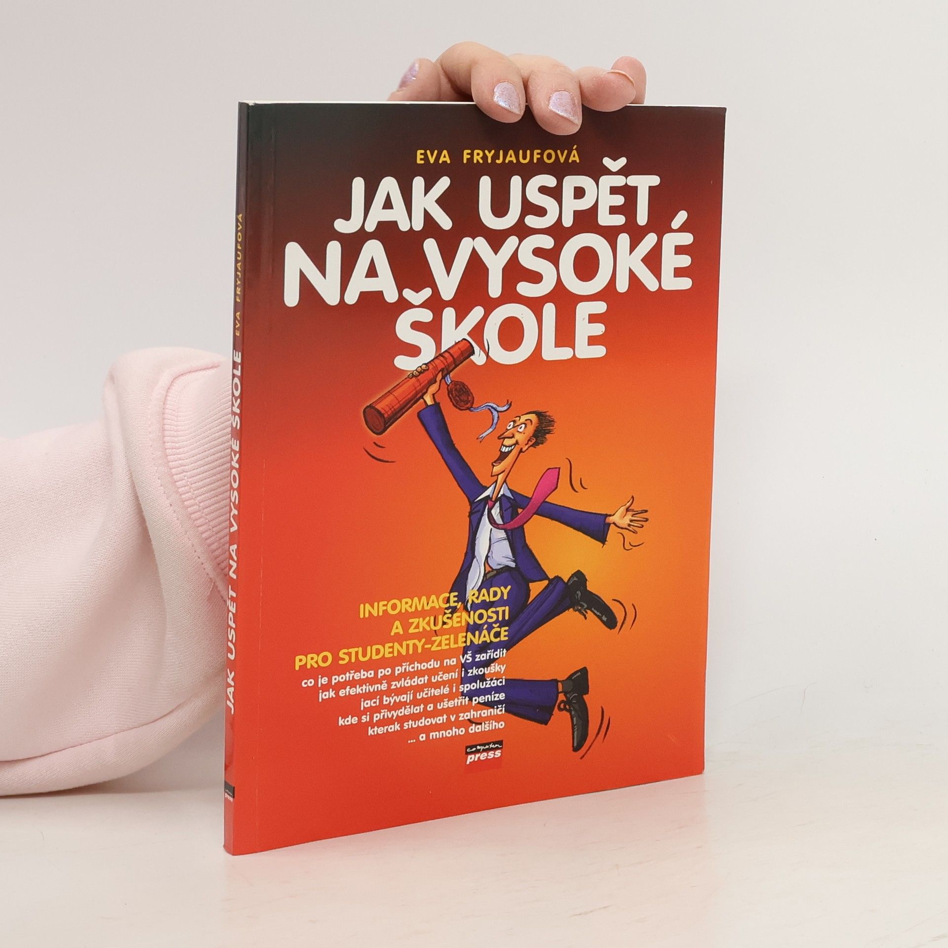 Jak uspět na vysoké škole. Informace, rady a zkušenosti pro studenty-zelenáče