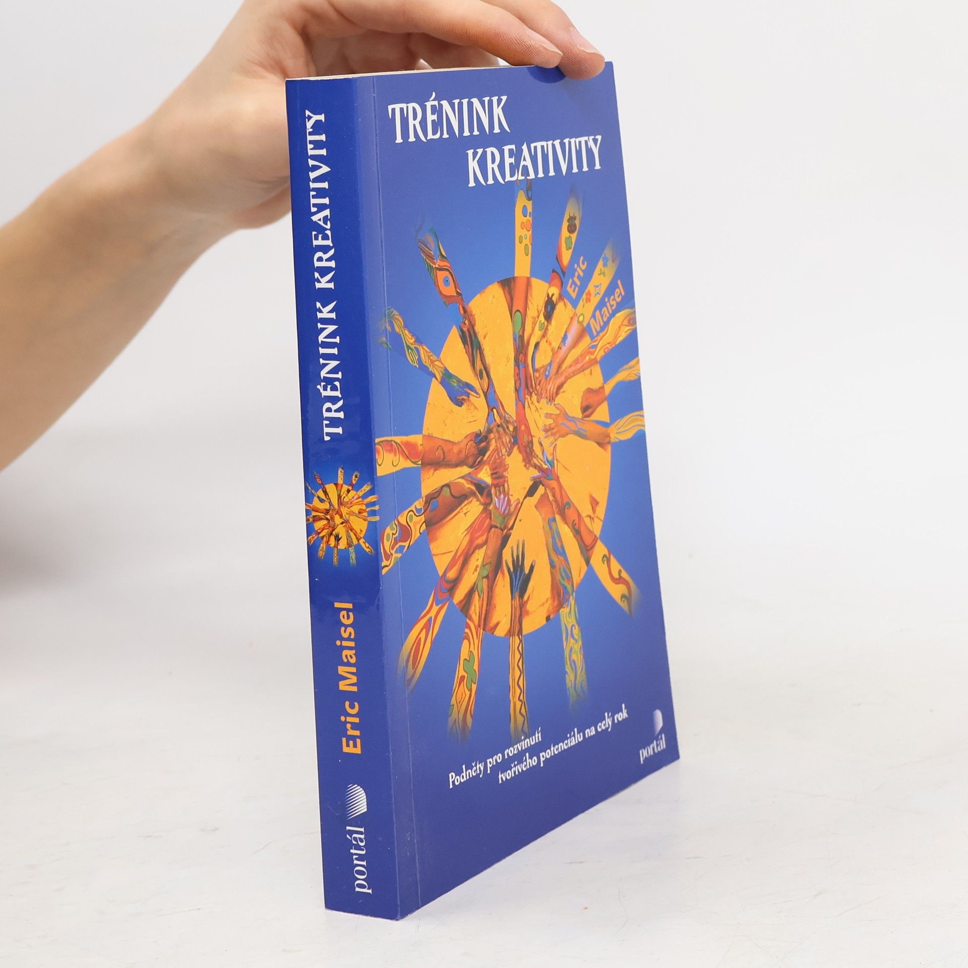 Eric Maisel Trénink kreativity: Podněty pro rozvinutí tvořivého potenciálu na celý rok