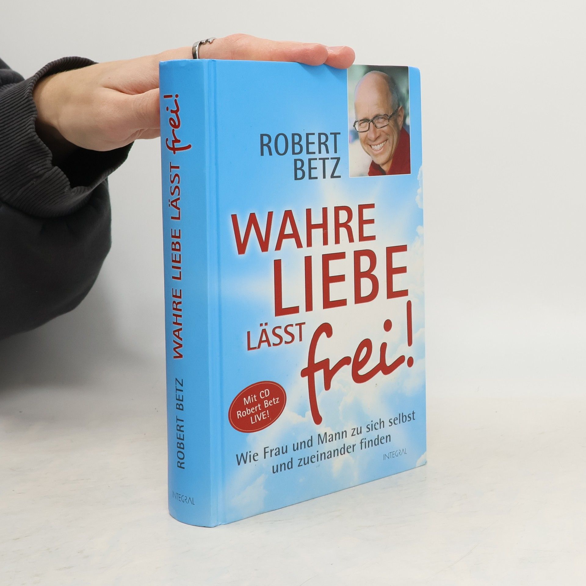 Robert Betz Wahre Liebe lässt frei!