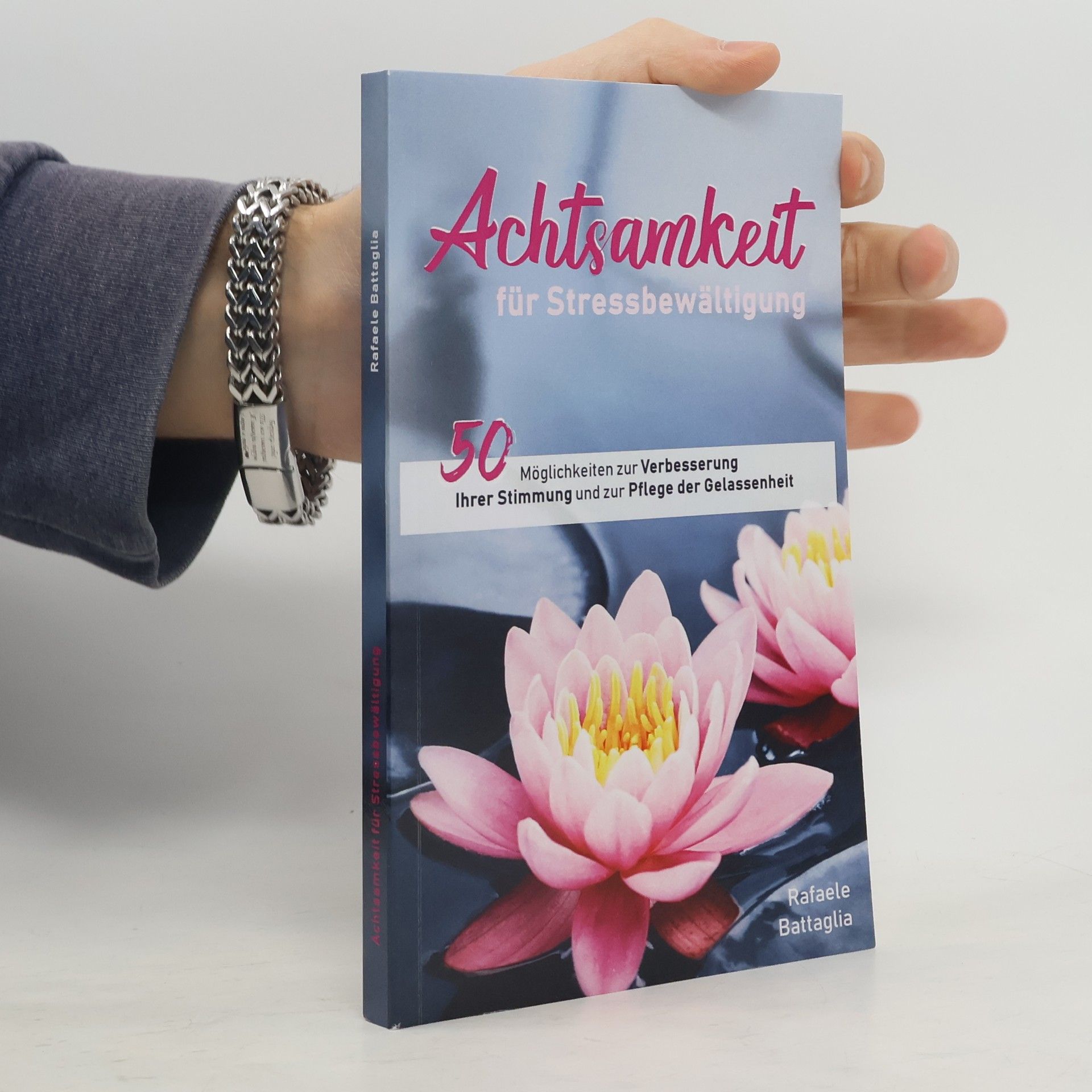 Rafaele Battaglia Achtsamkeit für Stressbewältigung