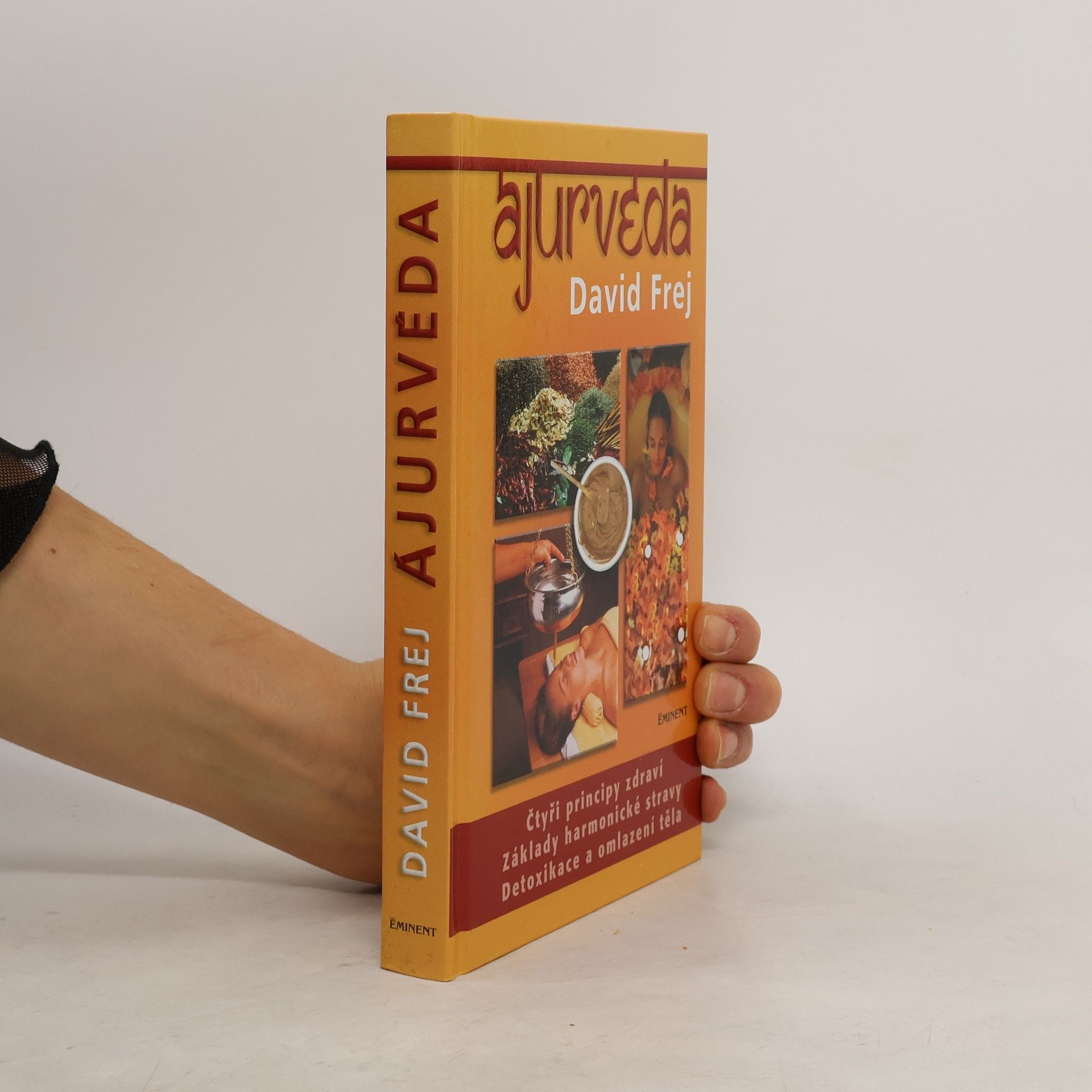 David Frej Ájurvéda: Medicína zdraví a dlouhověkosti v praxi českého lékaře