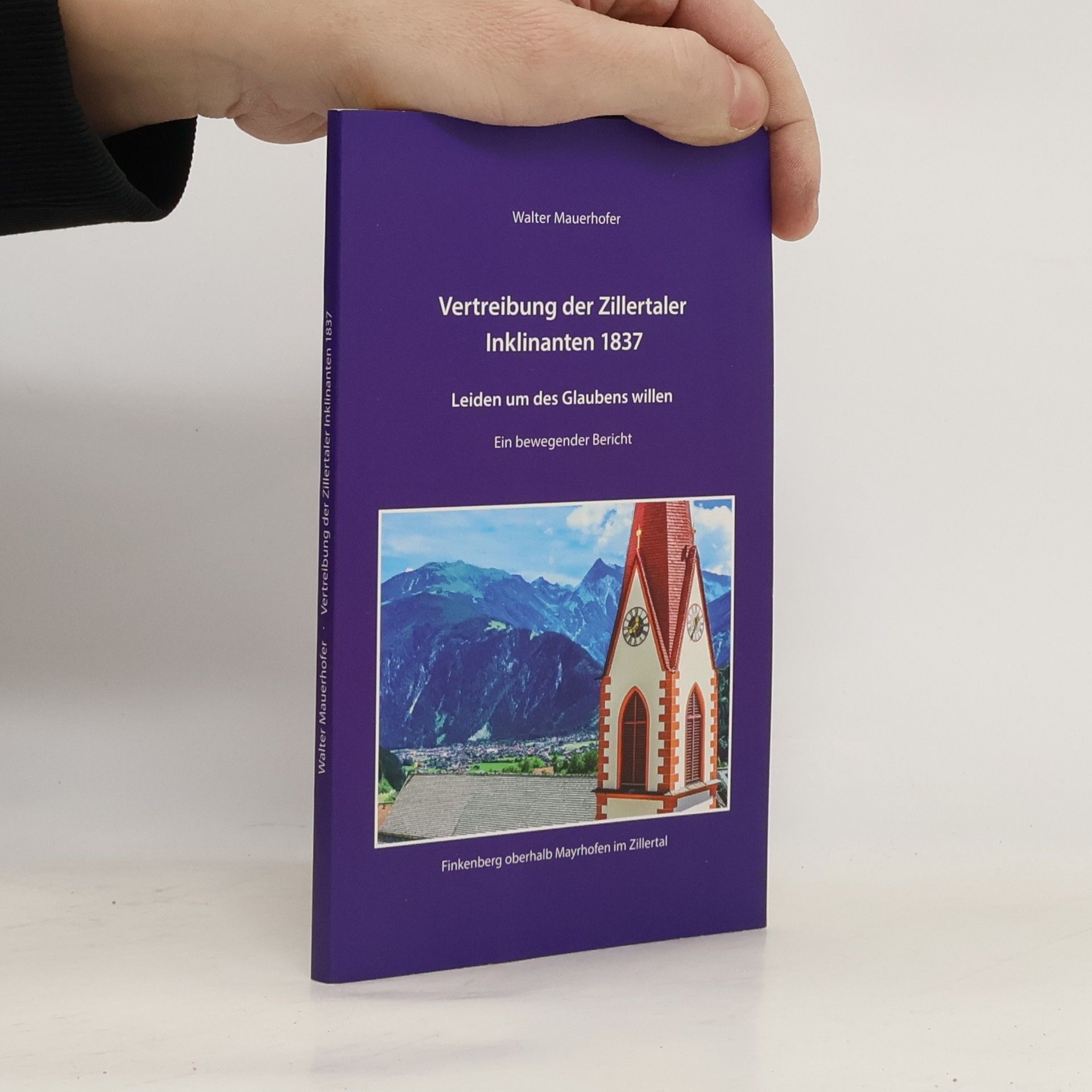 Walter Mauerhofer Vertreibung der Zillertaler Inklinanten 1837