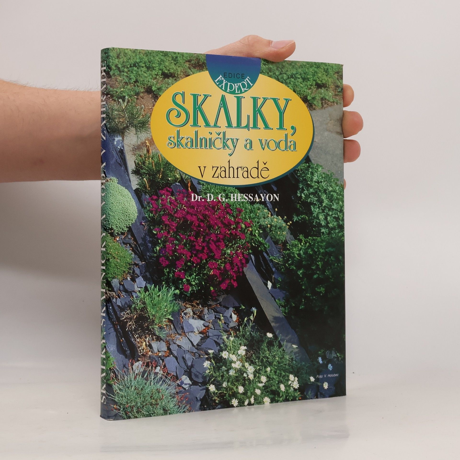 D. G. (David Gerald) Hessayon Skalky, skalničky a voda v zahradě