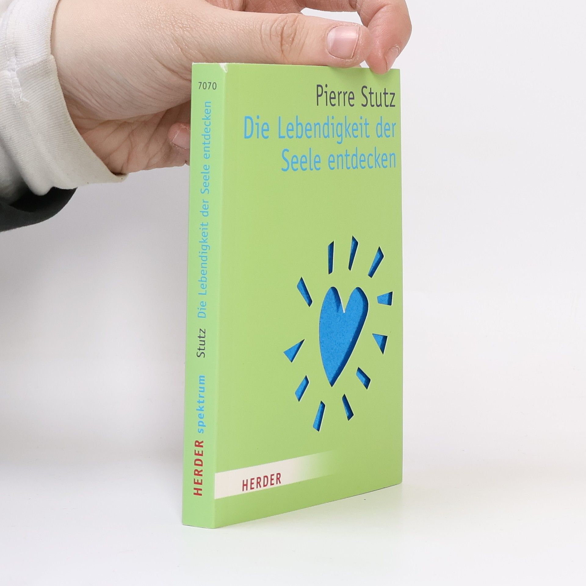 Pierre Stutz Die Lebendigkeit der Seele entdecken