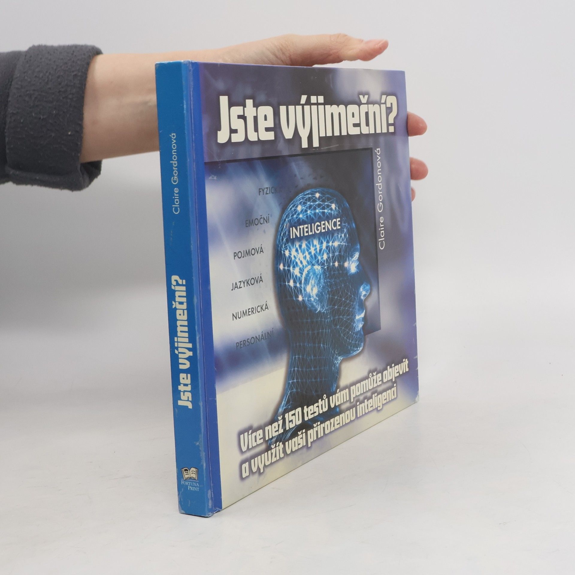 Claire Gordon Jste výjimeční? : přes 150 testů, které vám pomohou objevit a rozvinout vaši přirozenou inteligenci