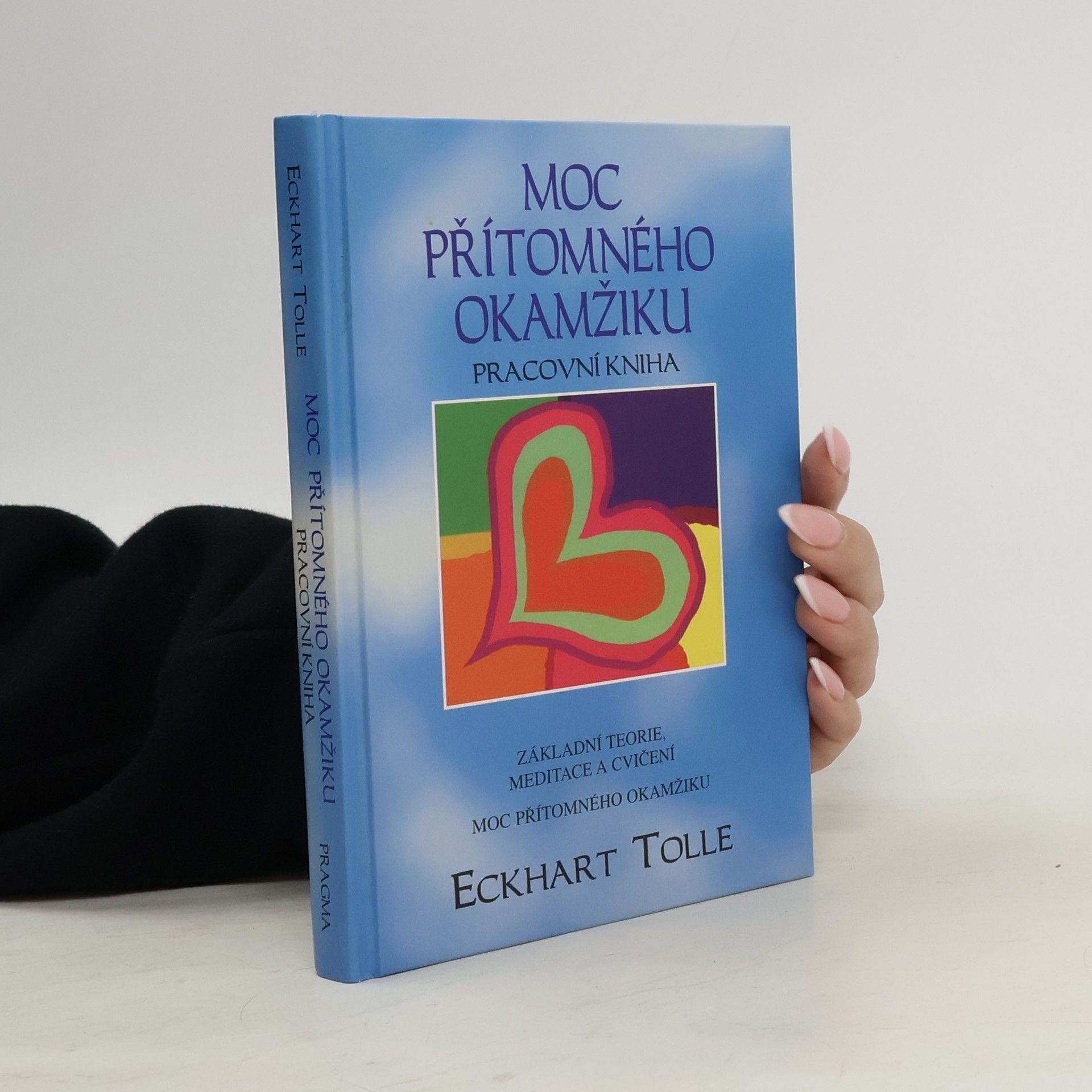 Eckhart Tolle Moc přítomného okamžiku. Pracovní kniha