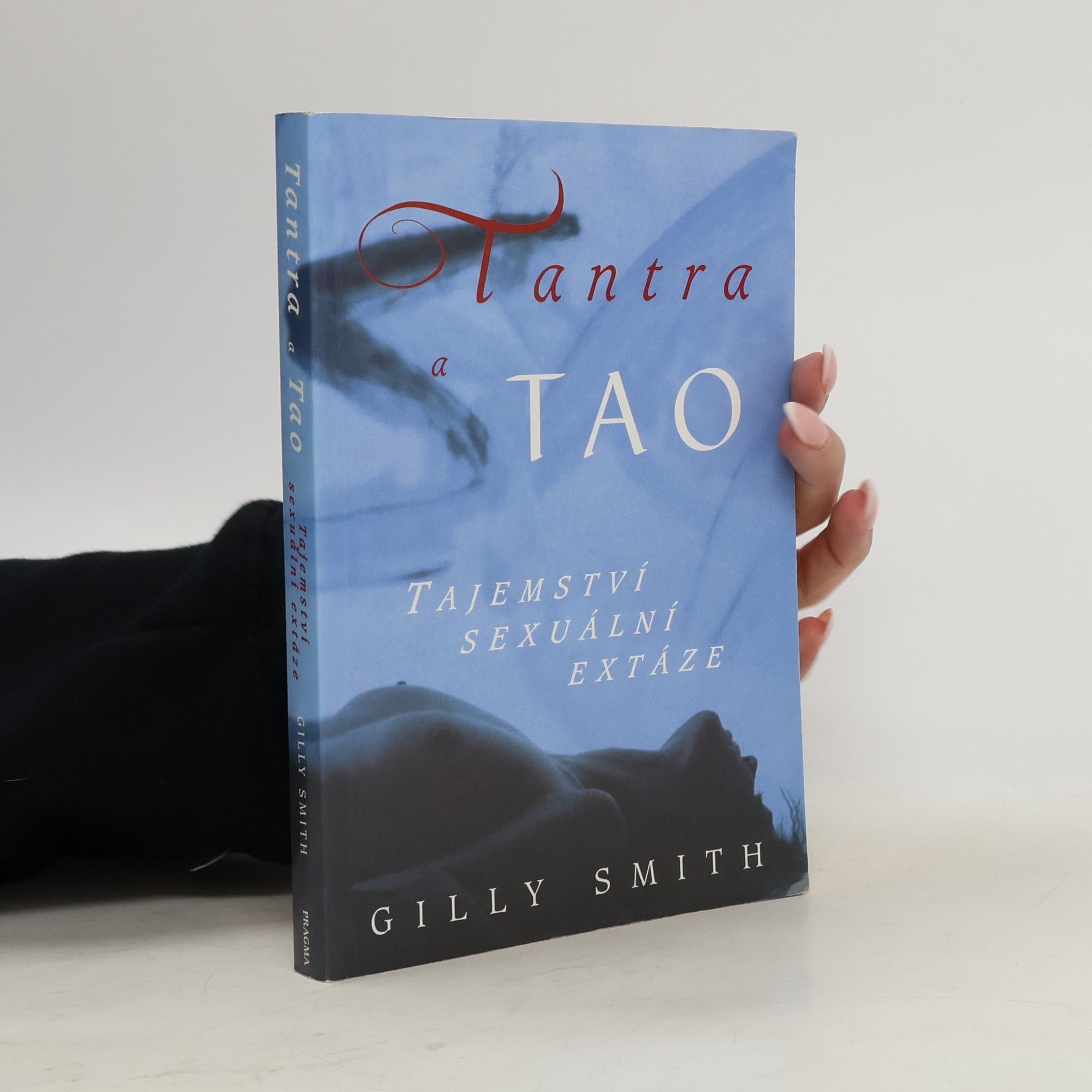 Gilly Smith Tantra a tao: Tajemství sexuální extáze
