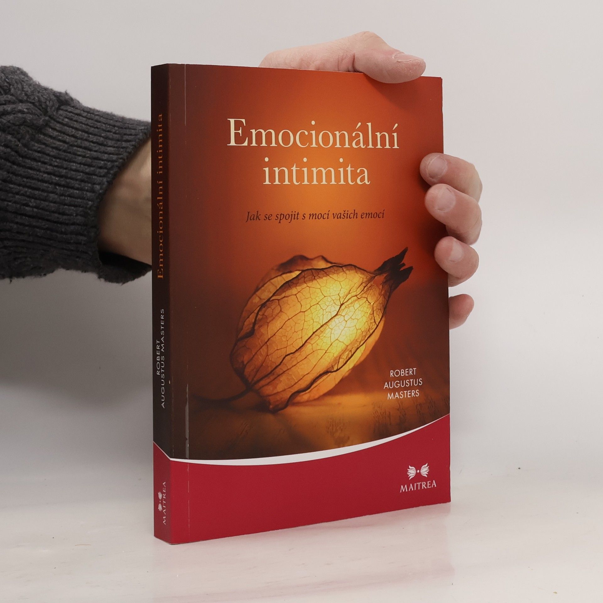 Robert Augustus Masters Emocionální intimita: Jak se spojit s mocí vašich emocí
