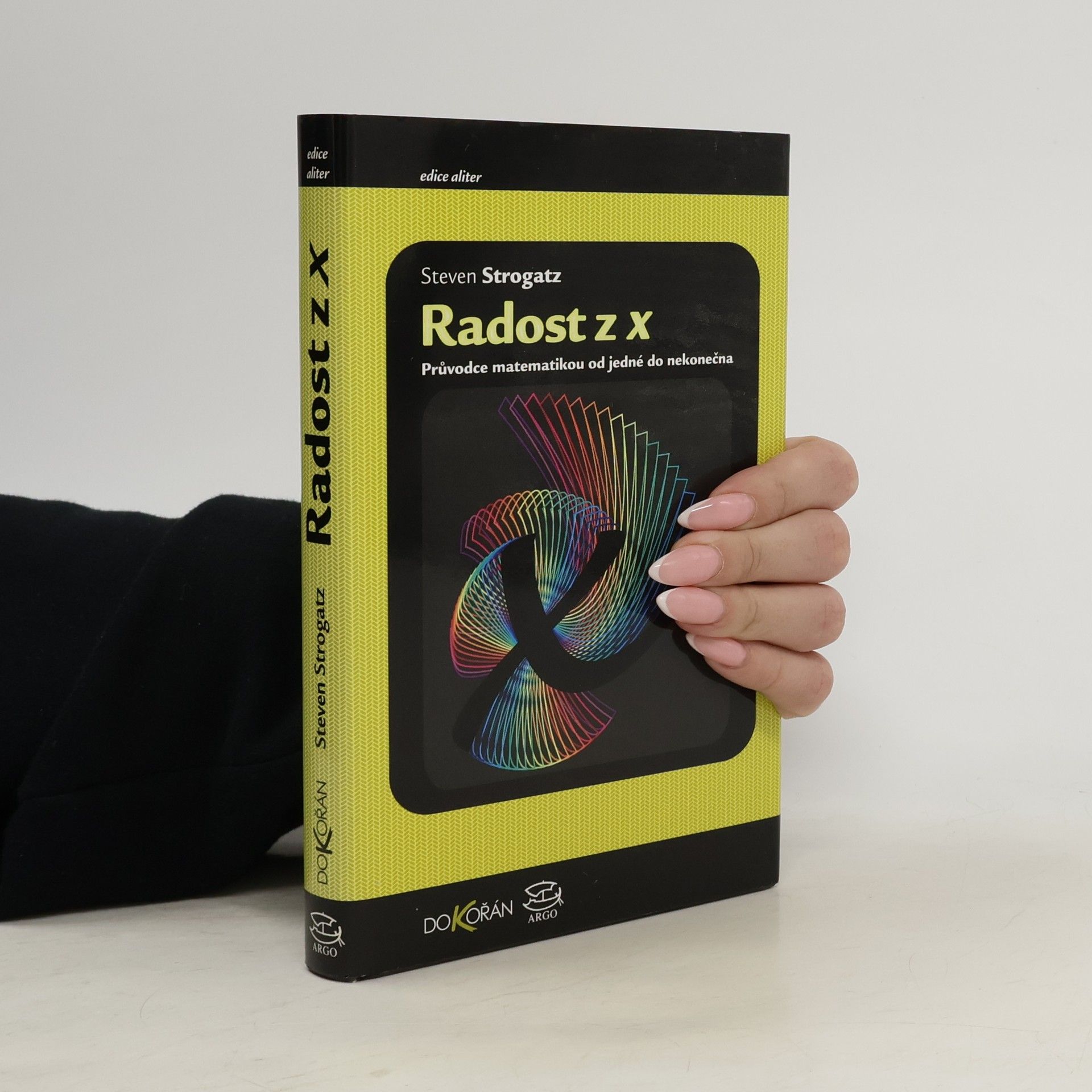 Steven H. Steven Henry Strogatz Radost z x: průvodce matematikou od jedné do nekonečna