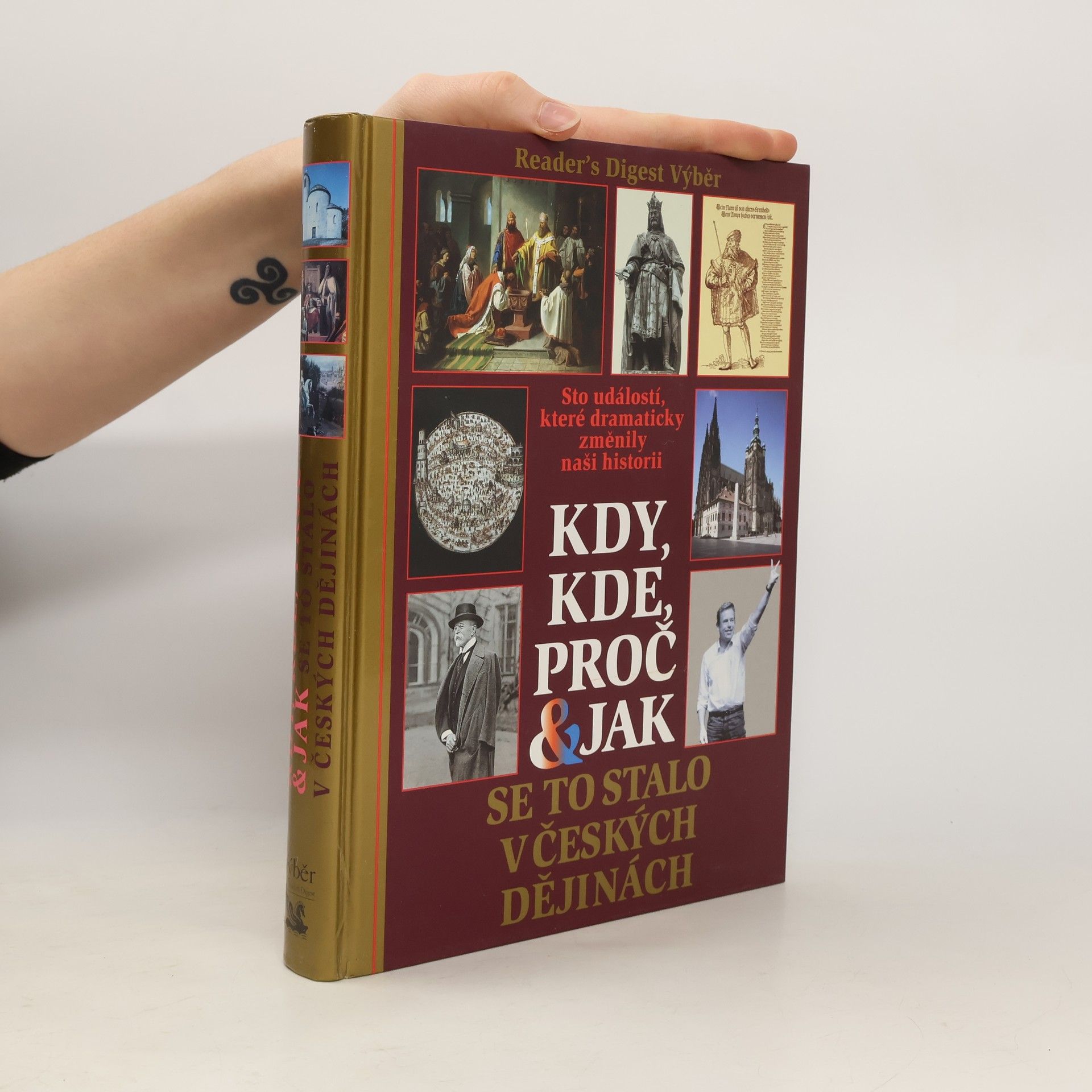 Kolektiv autorů Kdy, kde, proč & jak se to stalo v českých dějinách. Sto událostí, které dramaticky změnily naši historii