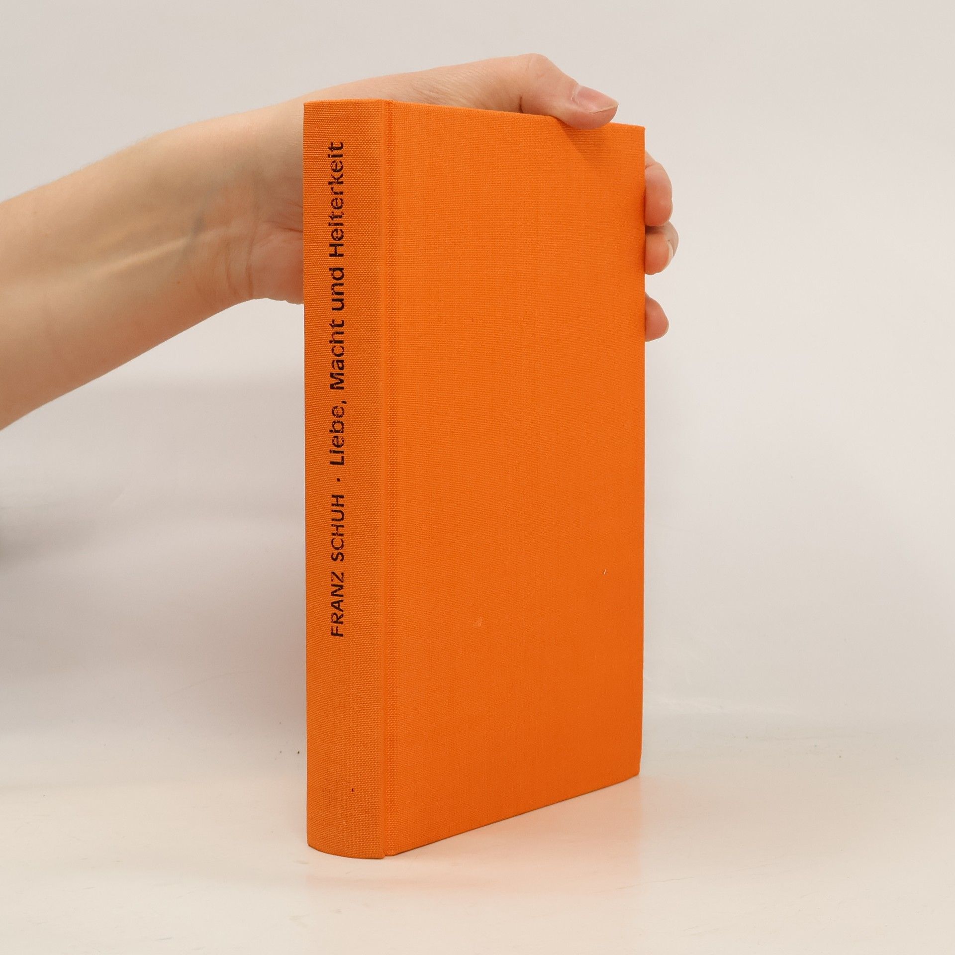 Franz Schuh Liebe, Macht und Heiterkeit