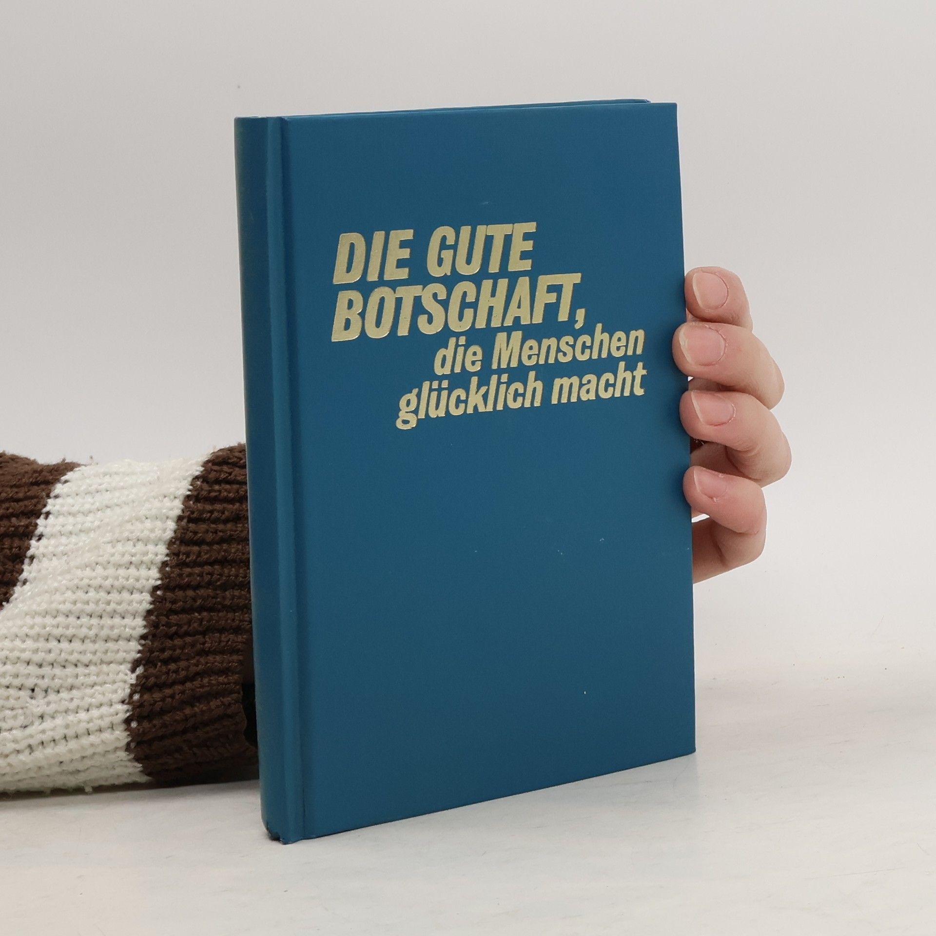 Auteurscollectief Die gute Botschaft, die Menschen glücklich macht