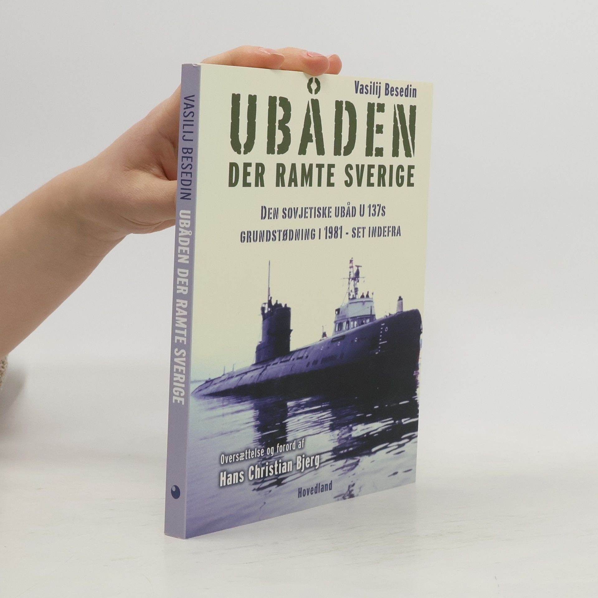 Vasilij Besedin Ubåden der ramte Sverige - den sovjetiske ubåd U 137's grundstødning i 1981 - set indefra