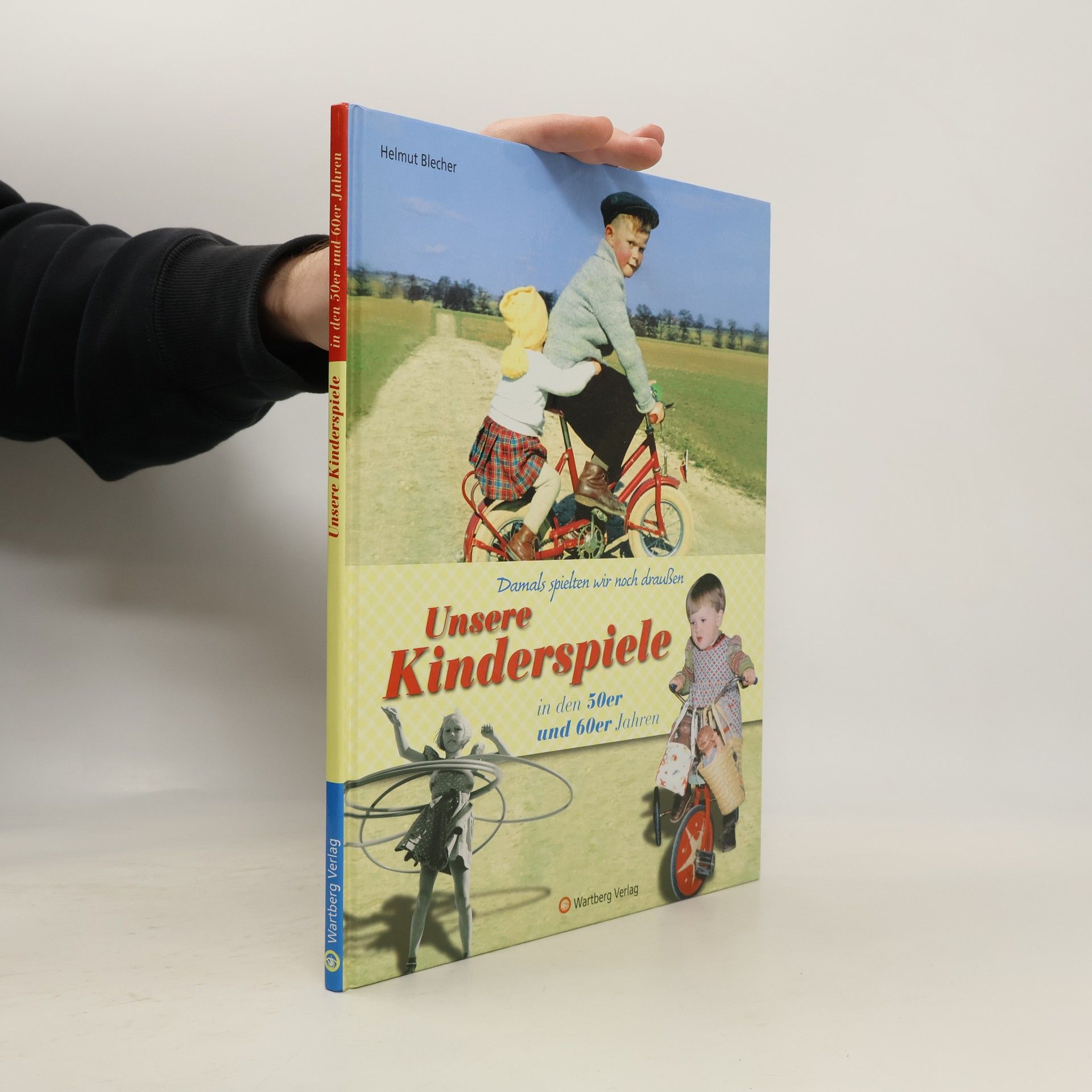 Helmut Blecher Unsere Kinderspiele in den 50er und 60er Jahren