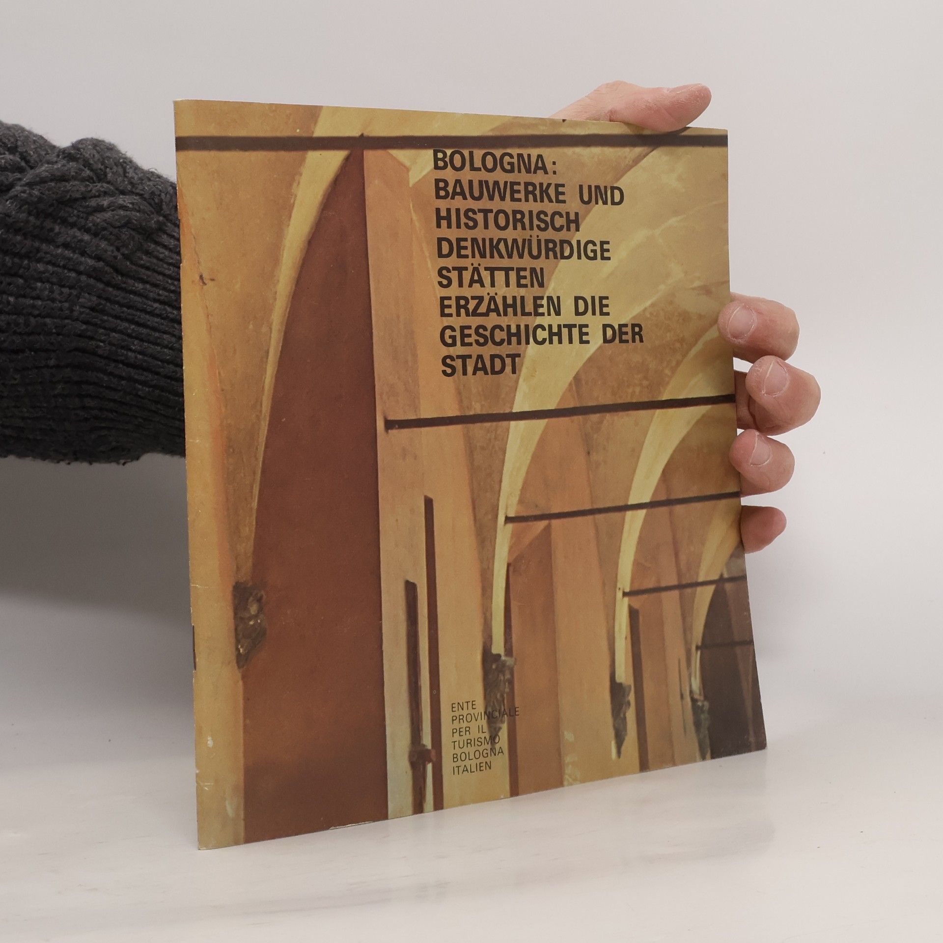 Bologna, Bauwerke und historisch denkwürdige Stätten erzählen die Geschichte der Stadt