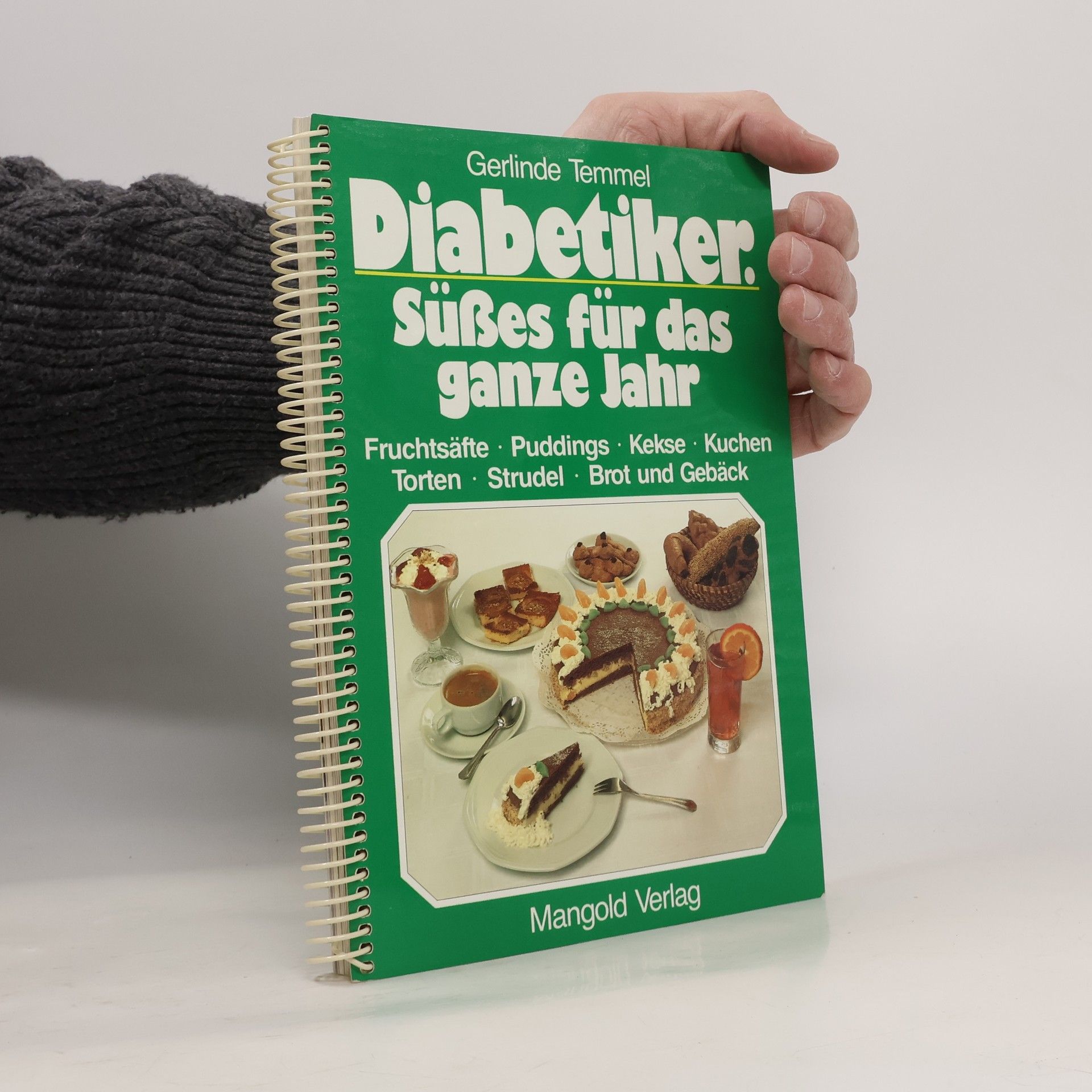 Diabetiker - Süsses für das ganze Jahr. Fruchtsäfte, Puddings, Kekse, Kuchen, Torten, Strudel, Brot und Gebäck
