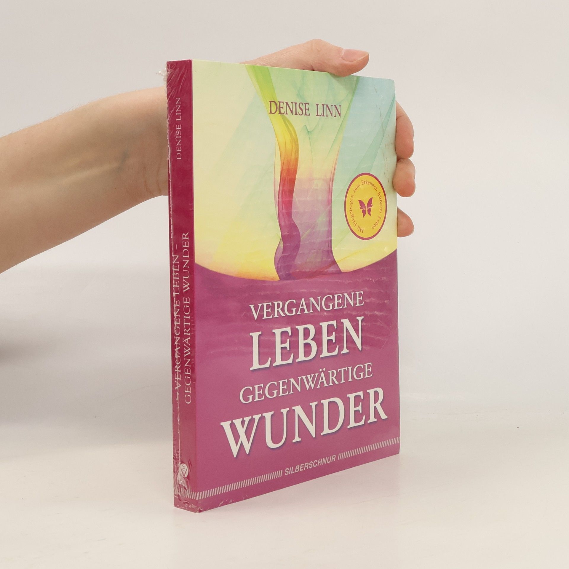 Denise Linn Vergangene Leben - gegenwärtige Wunder