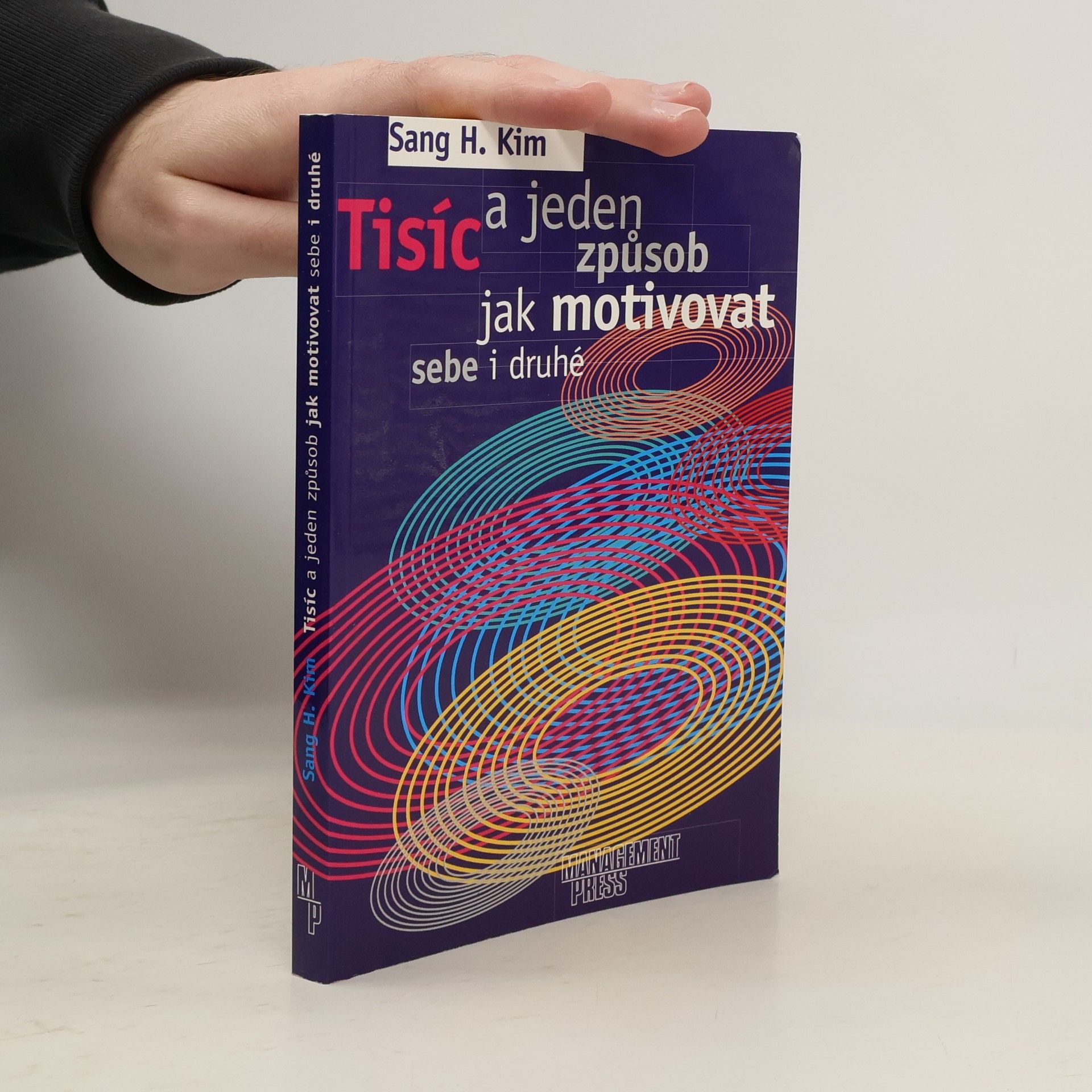 Sang H. Kim Tisíc a jeden způsob jak motivovat sebe i druhé