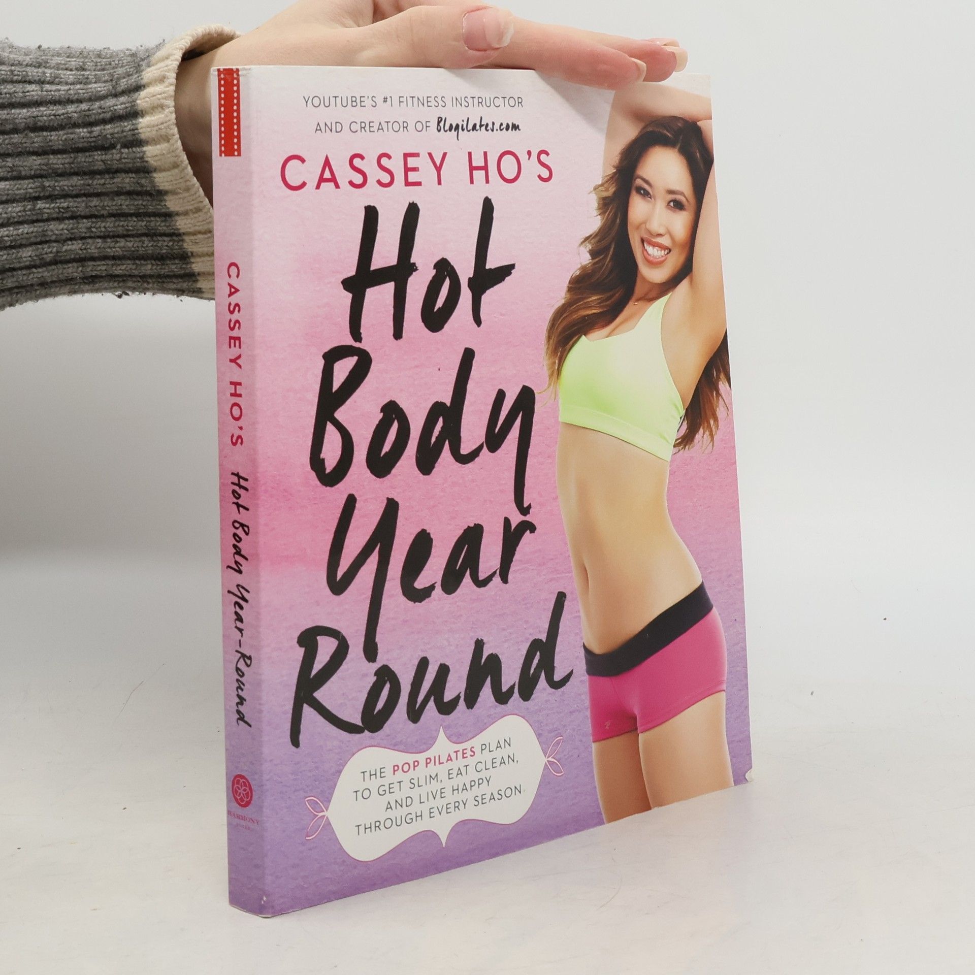 Cassey Ho Cassey Ho's hot body year-round : the POP Pilates plan to get slim, eat clean, and live happy through every season