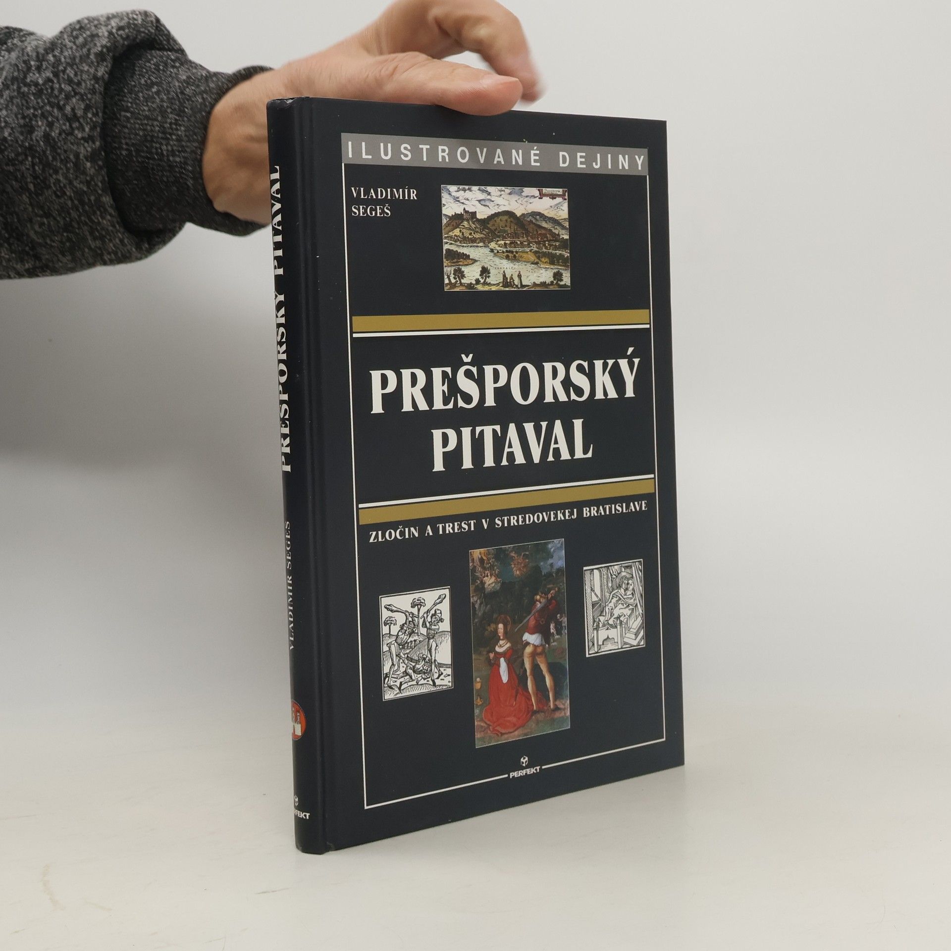 Vladimír Segeš Prešporský pitaval. Zločin a trest v stredovekej Bratislave