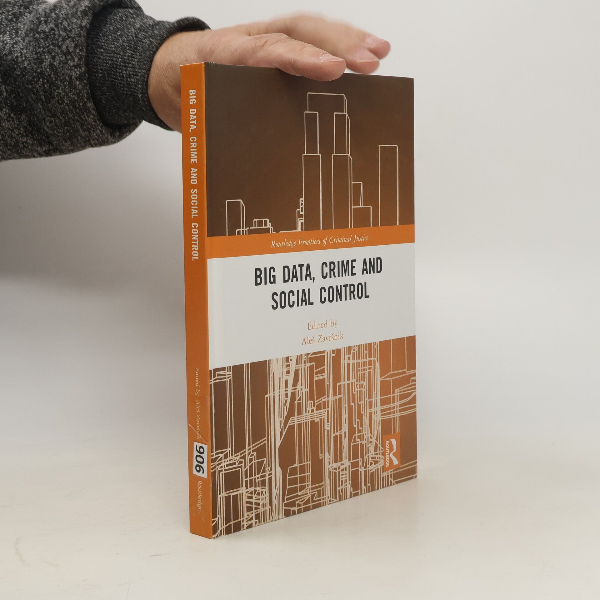 Routledge Frontiers of Criminal Justice - 50: Big Data, Crime and Social Control