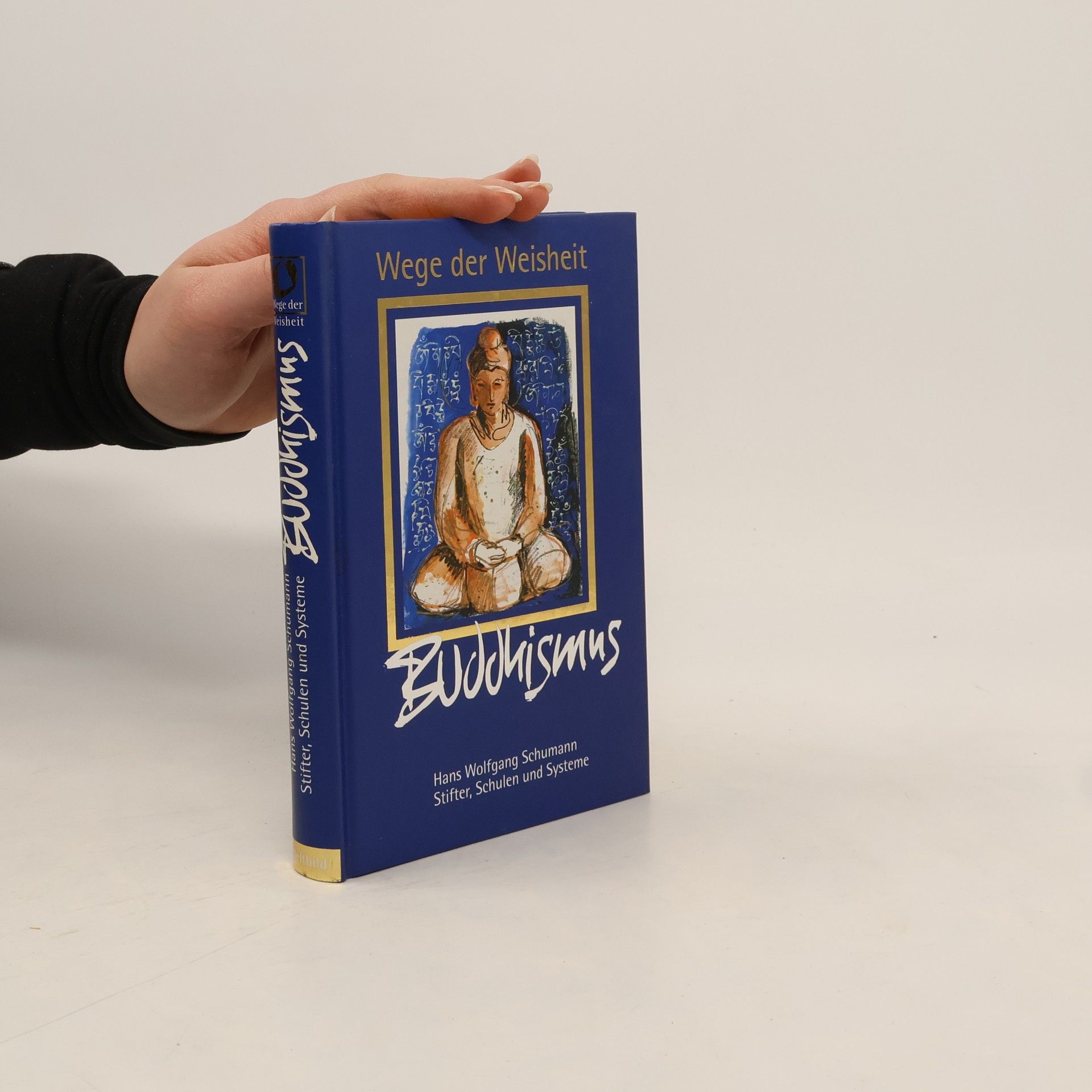 Hans Wolfgang Schumann Wege der Weisheit. Buddhismus