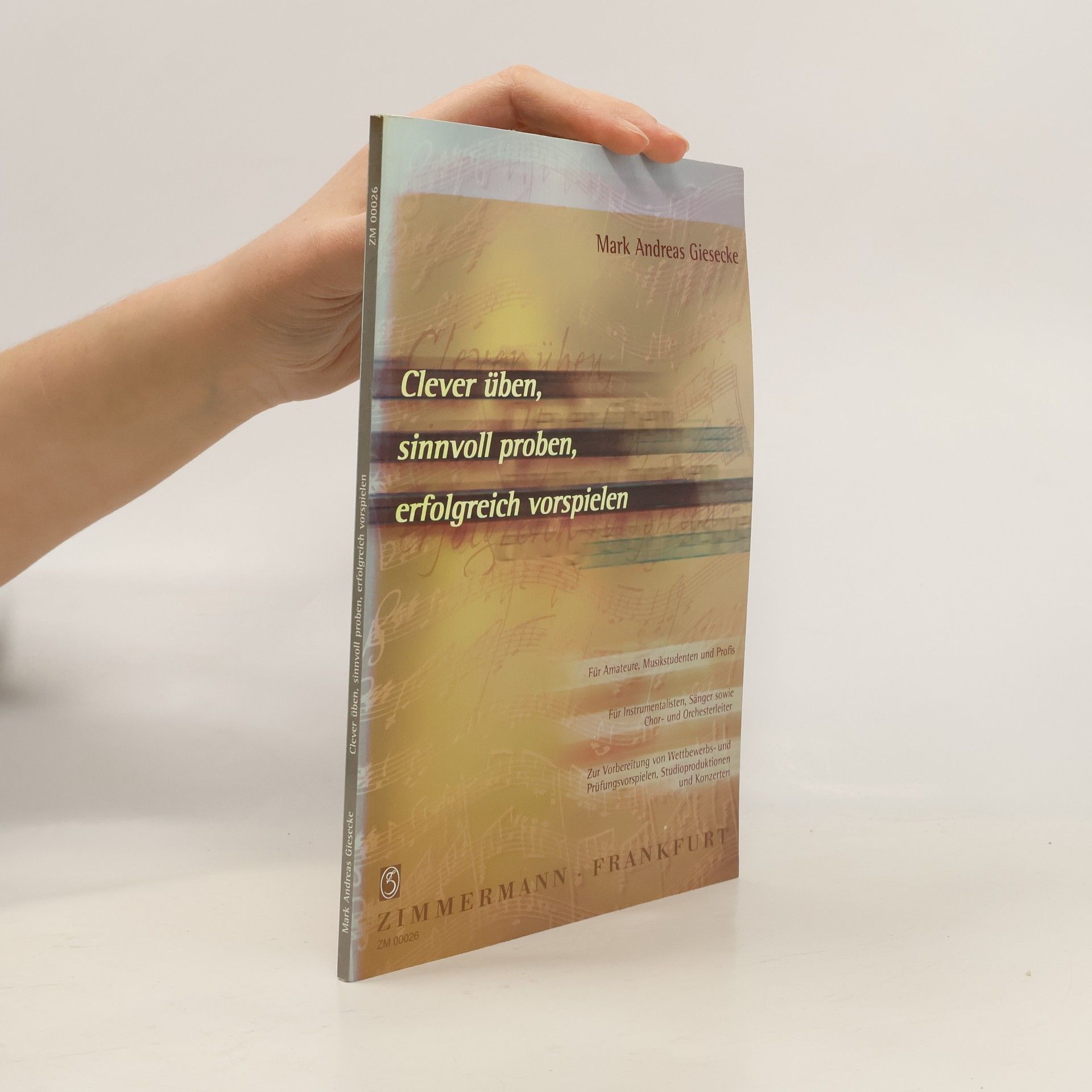 Clever üben, sinnvoll proben, erfolgreich vorspielen