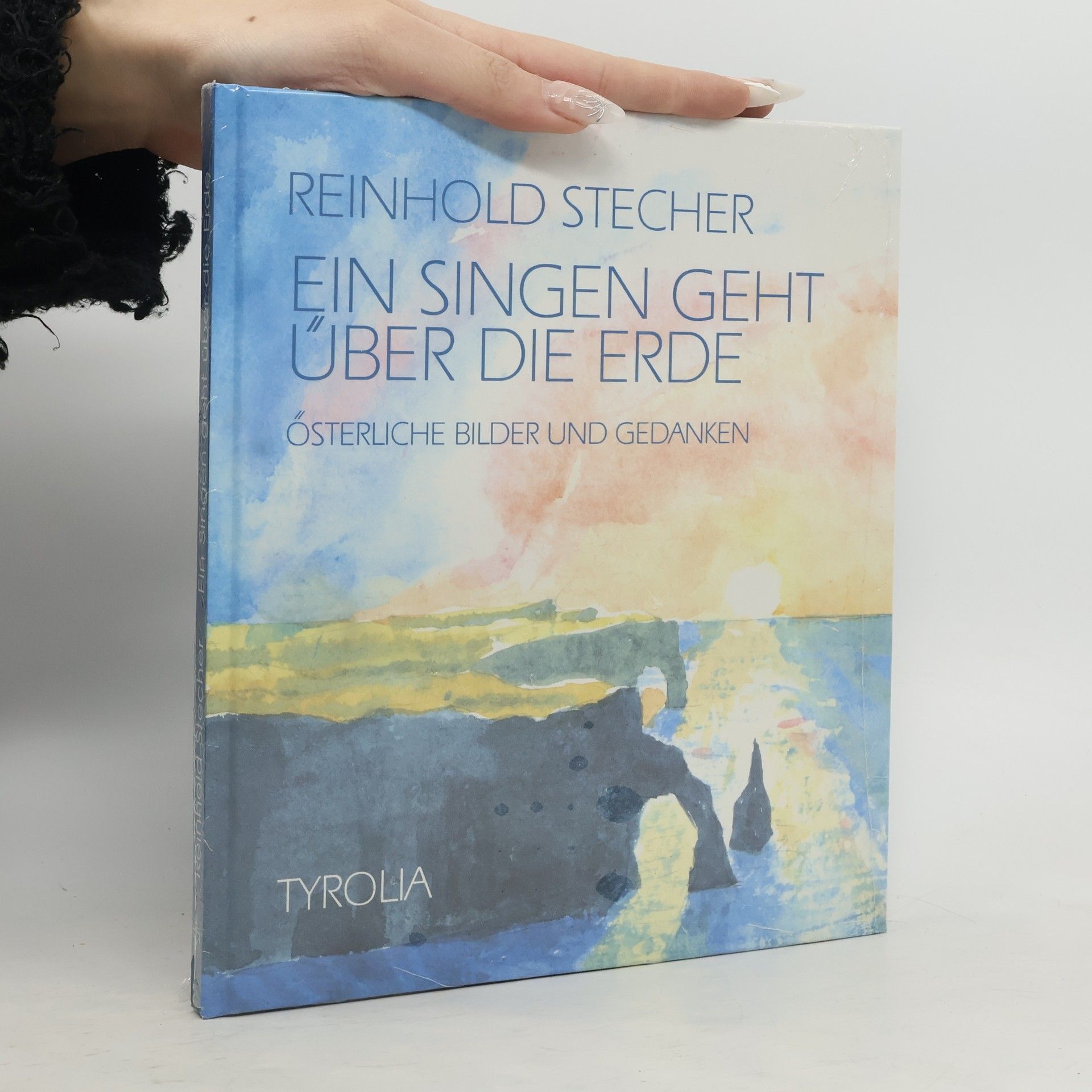 Reinhold Stecher Ein Singen geht über die Erde. österliche Bilder und Gedanken