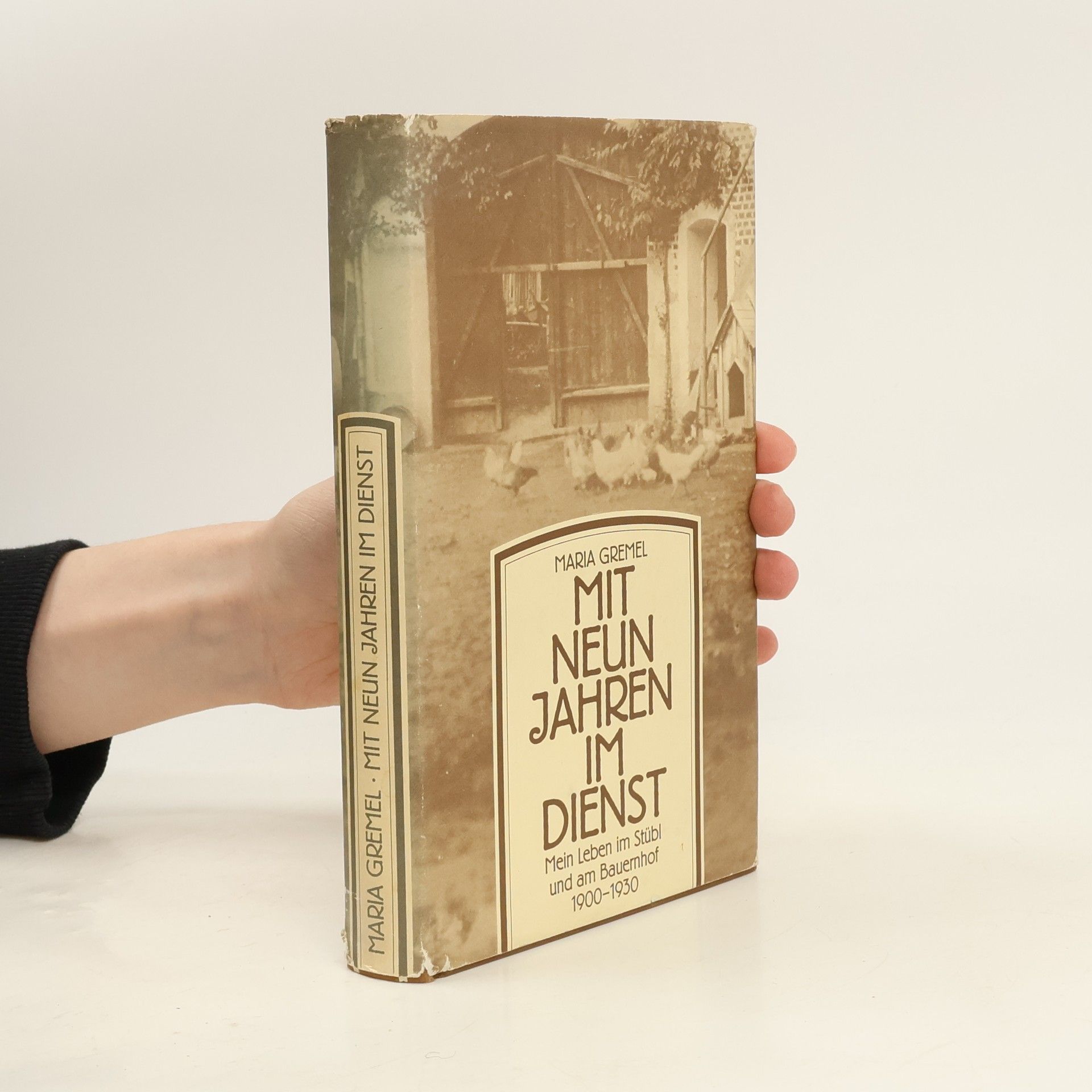 Maria Gremel Mit neun Jahren im Dienst. Mein Leben im Stübl und am Bauernhof 1900-1930