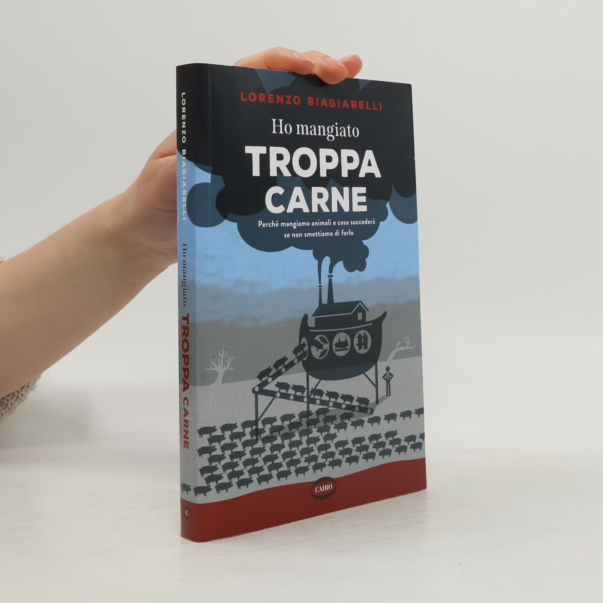 Lorenzo Biagiarelli Ho mangiato troppa carne. Perché mangiamo animali e cosa succederà se non smettiamo di farlo