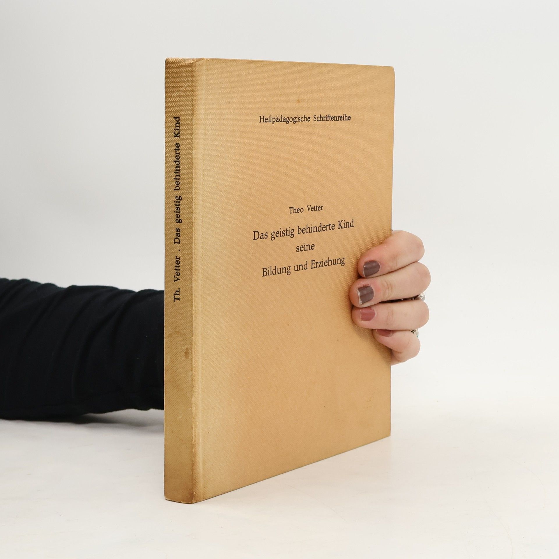 Theodor Vetter Das geistig behinderte Kind seine Bildung und Erziehung