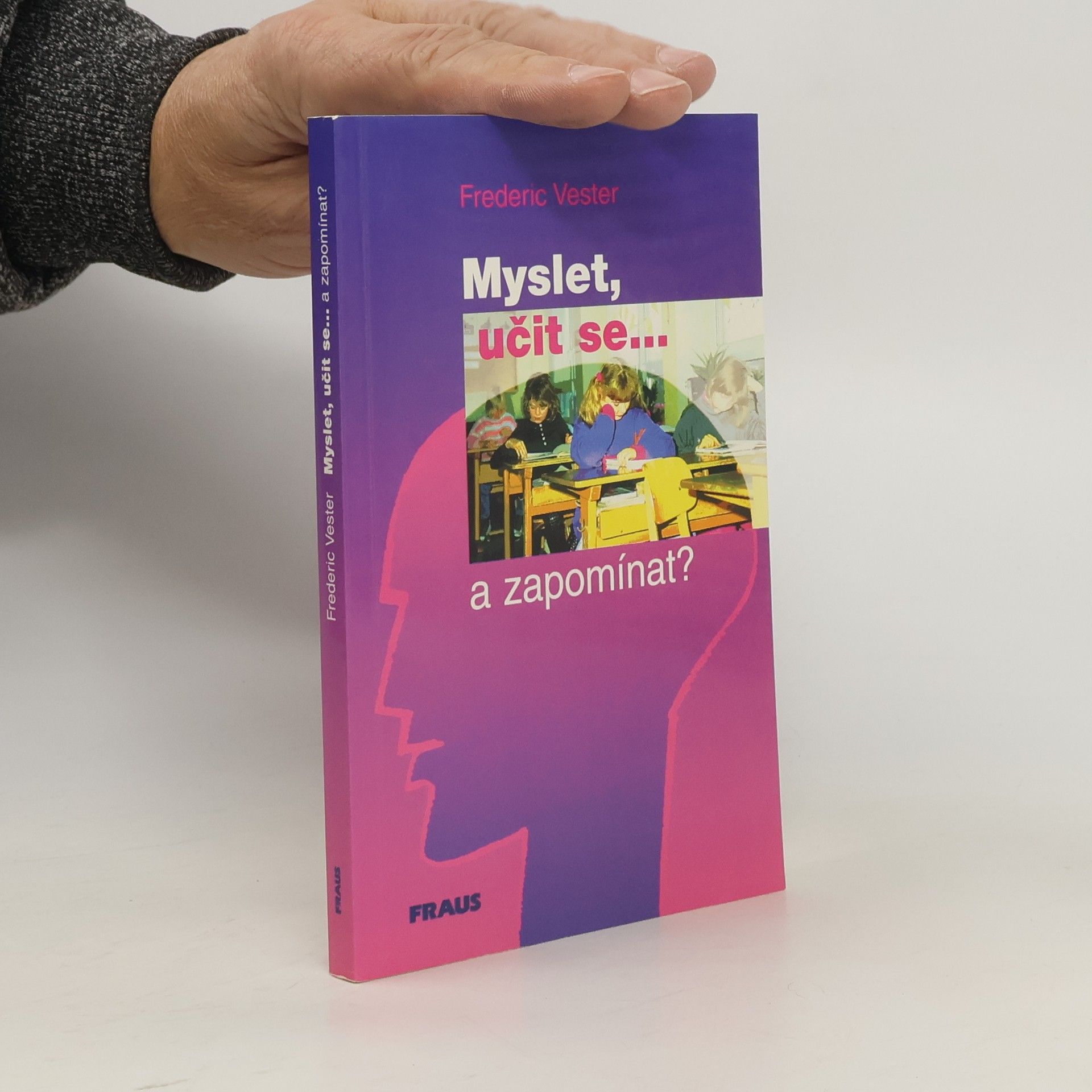 Frederic Vester Myslet, učit se. ...a zapomínat?