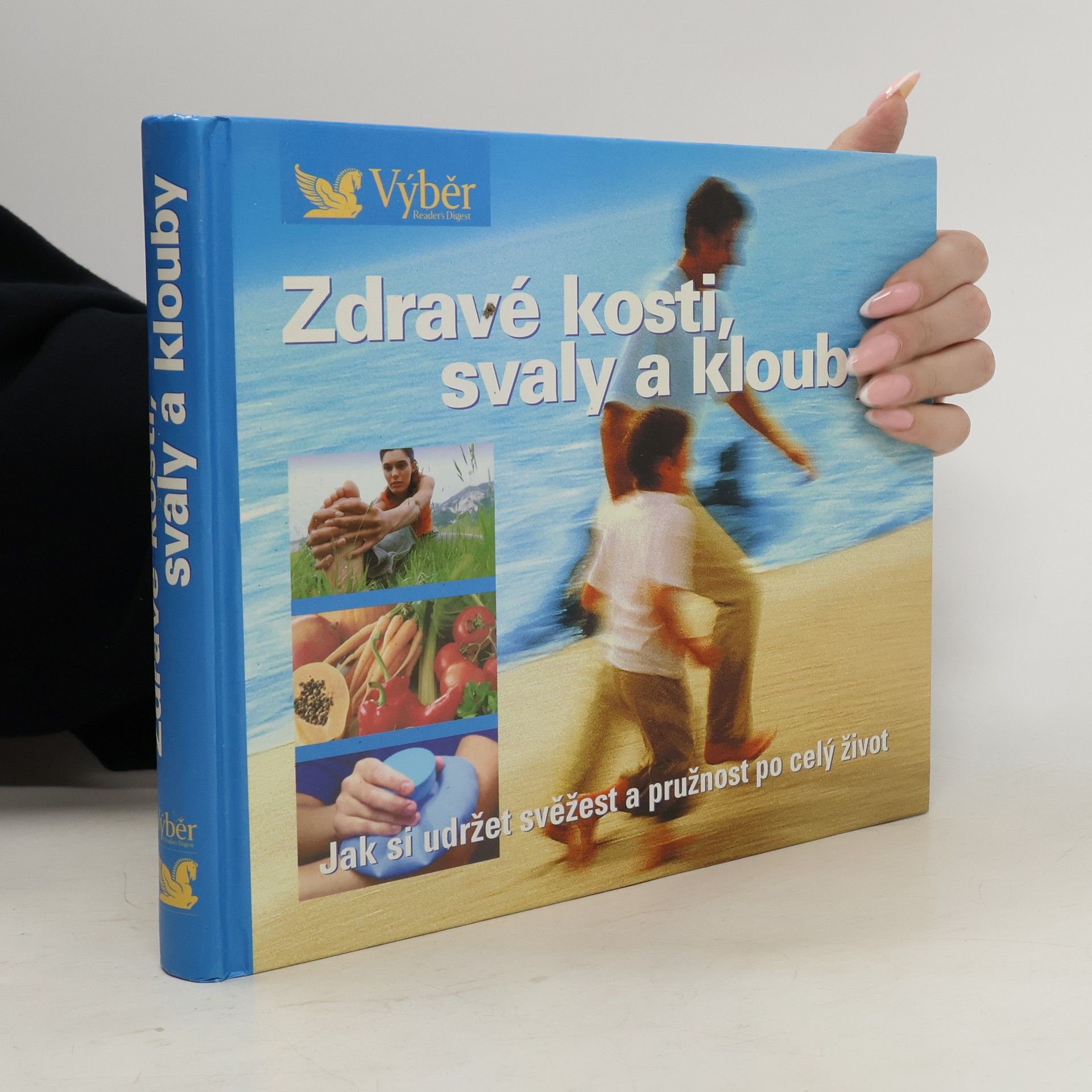 Zdravé kosti, svaly a klouby. Návod, jak zůstat po celý život pohyblivý a čilý