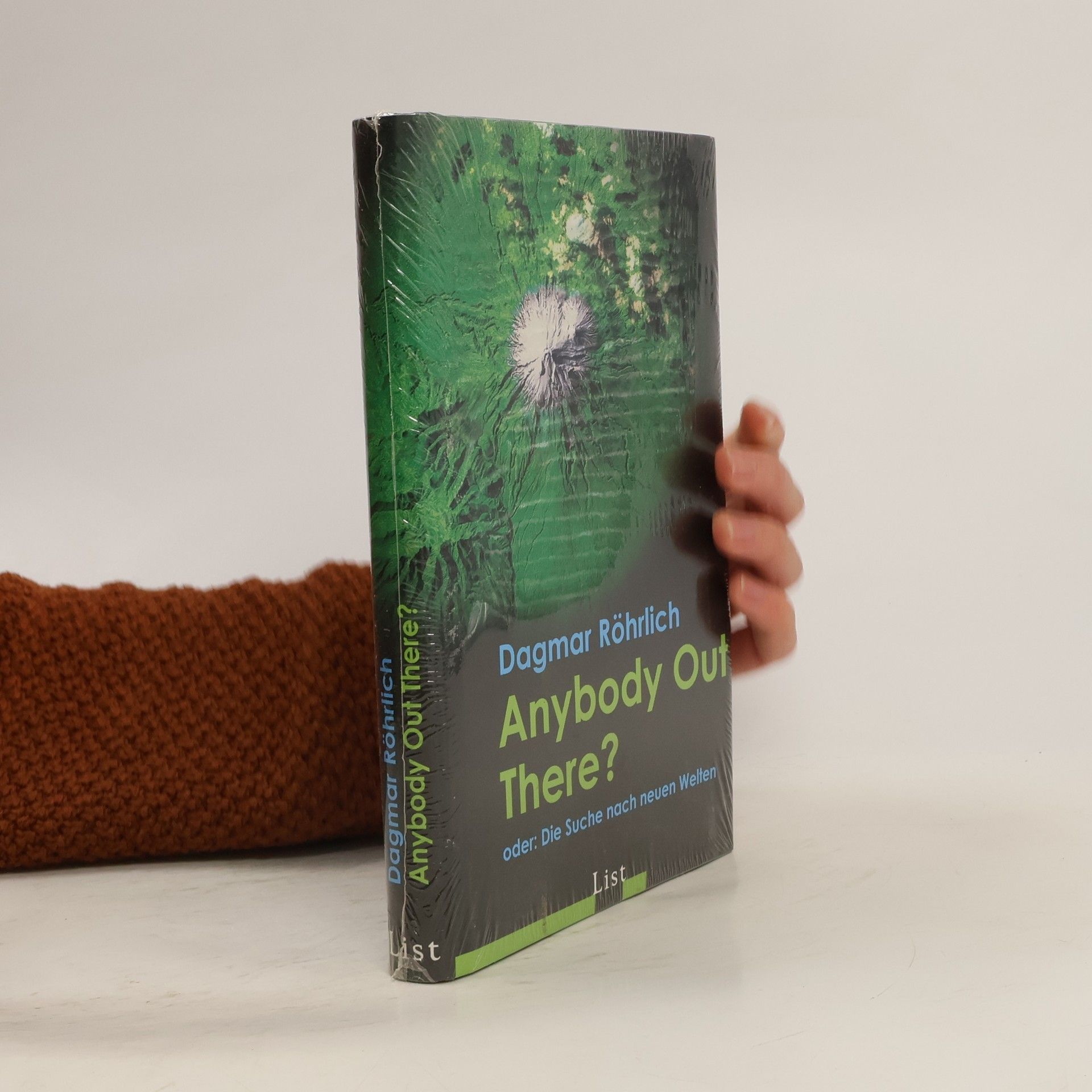 Dagmar Röhrlich Anybody out there? oder: die Suche nach neuen Welten