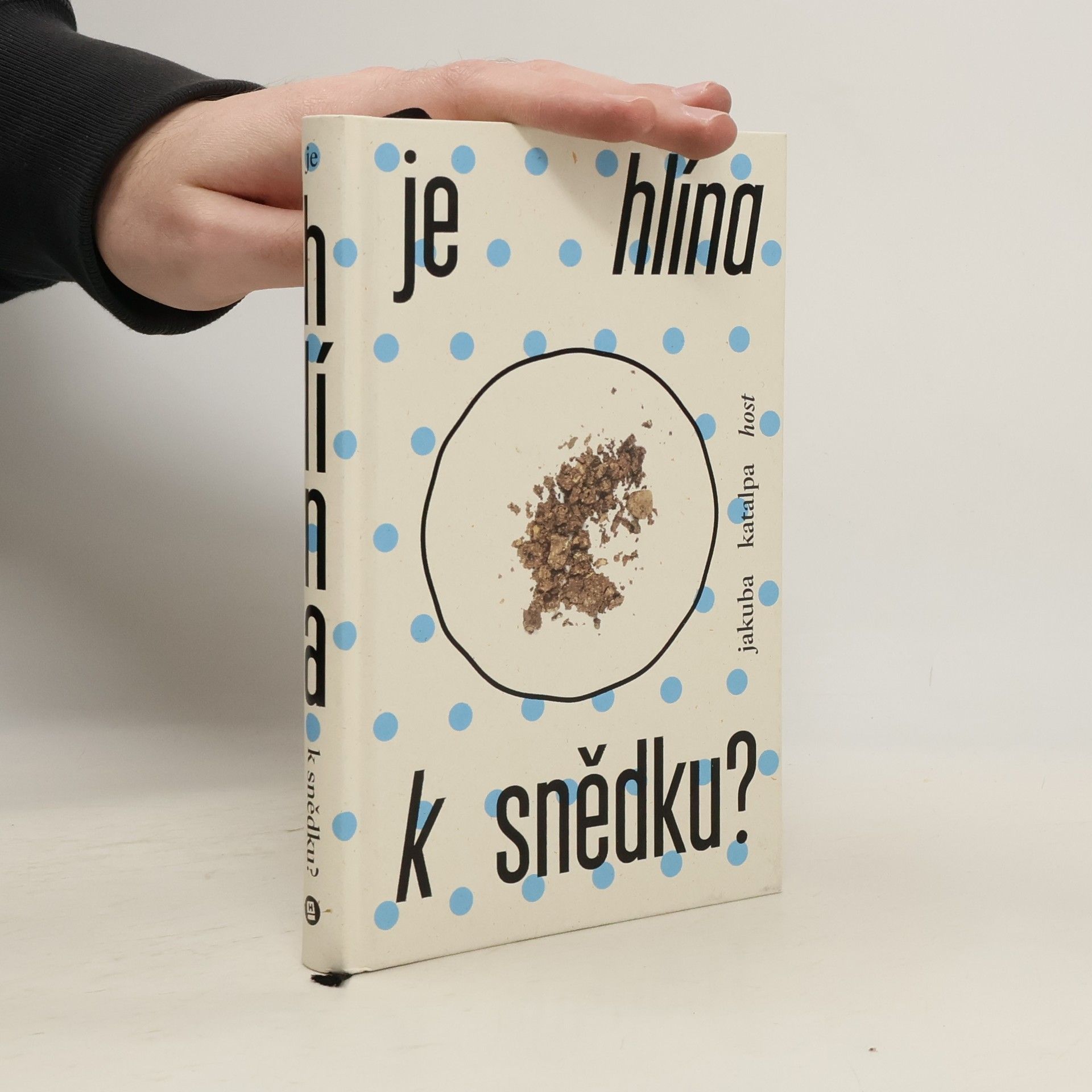 Jakuba Katalpa Je hlína k snědku?