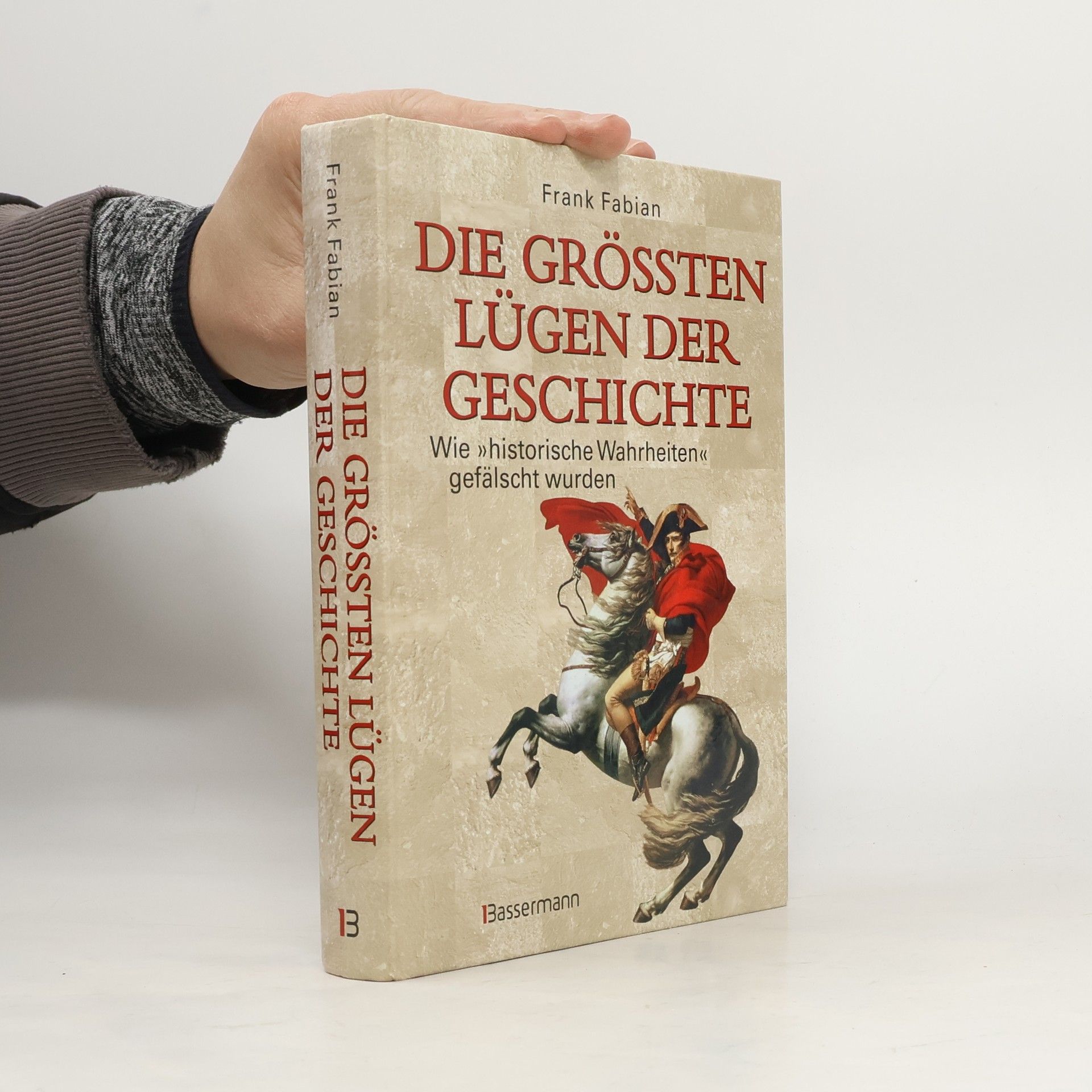 Frank Fabian Die größten Lügen der Geschichte