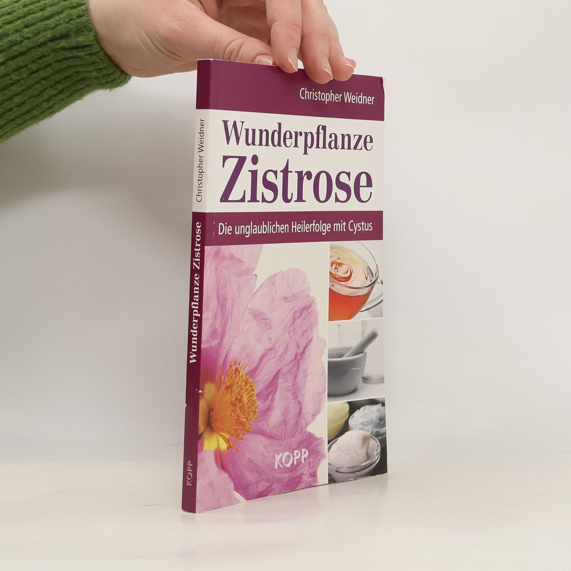 Christopher A. Weidner Wunderpflanze Zistrose: Die unglaublichen Heilerfolge mit Cystus