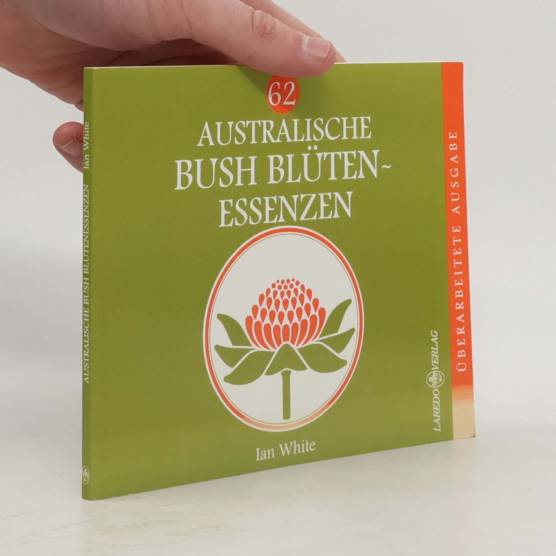 Zweiundsechzig (62) australische Bush Blüten-Essenzen. Überarbeitete Ausgabe