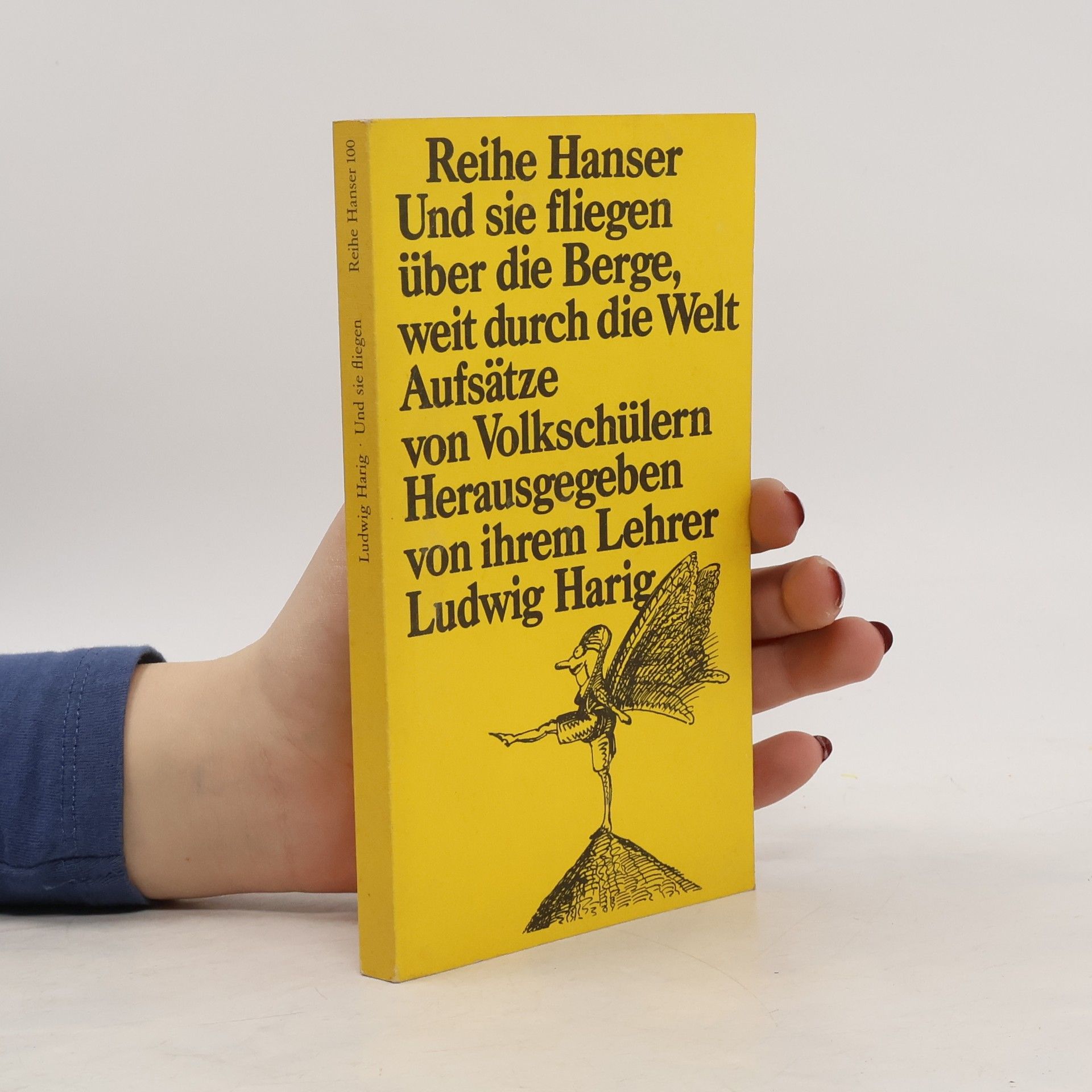 Ludwig Harig Und sie fliegen über die Berge, weit durch die Welt