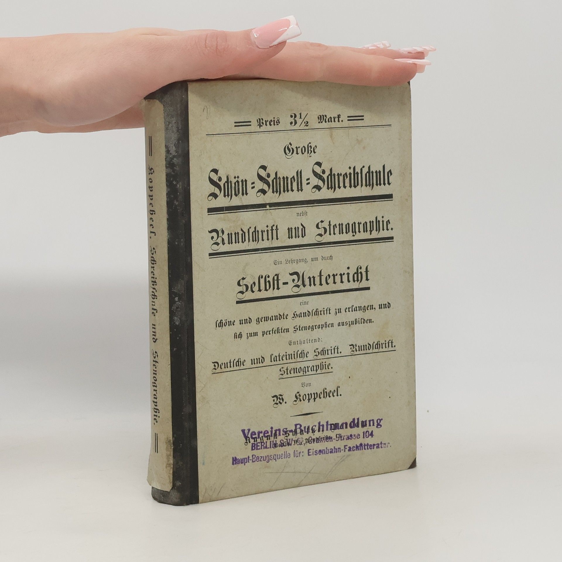 Wilhelm Koppeheel Grosse Schön-Schnell-Schreibschule nebst Rundschrift und Stenographie