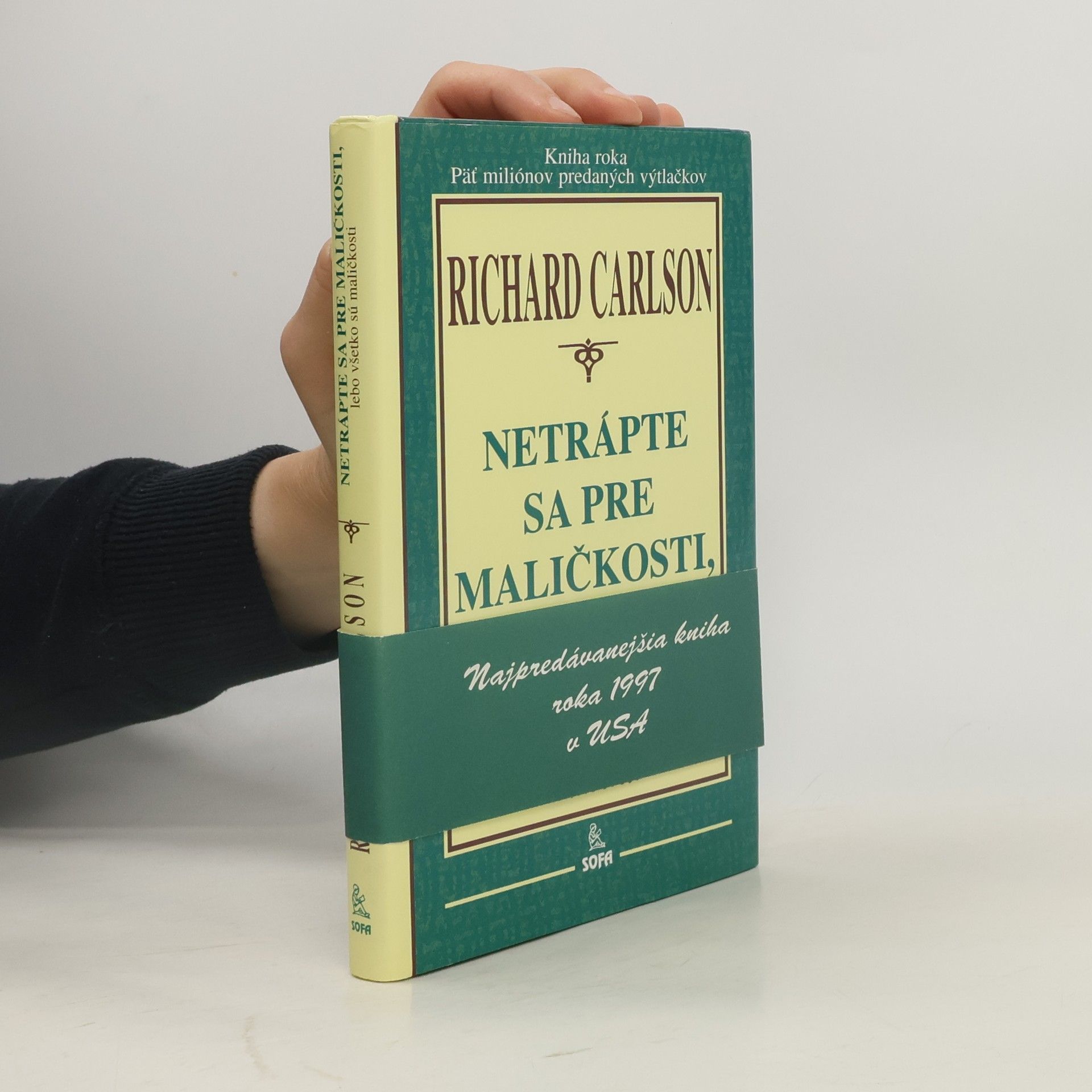 Richard Carlson Netrápte sa pre maličkosti, lebo všetko sú maličkosti