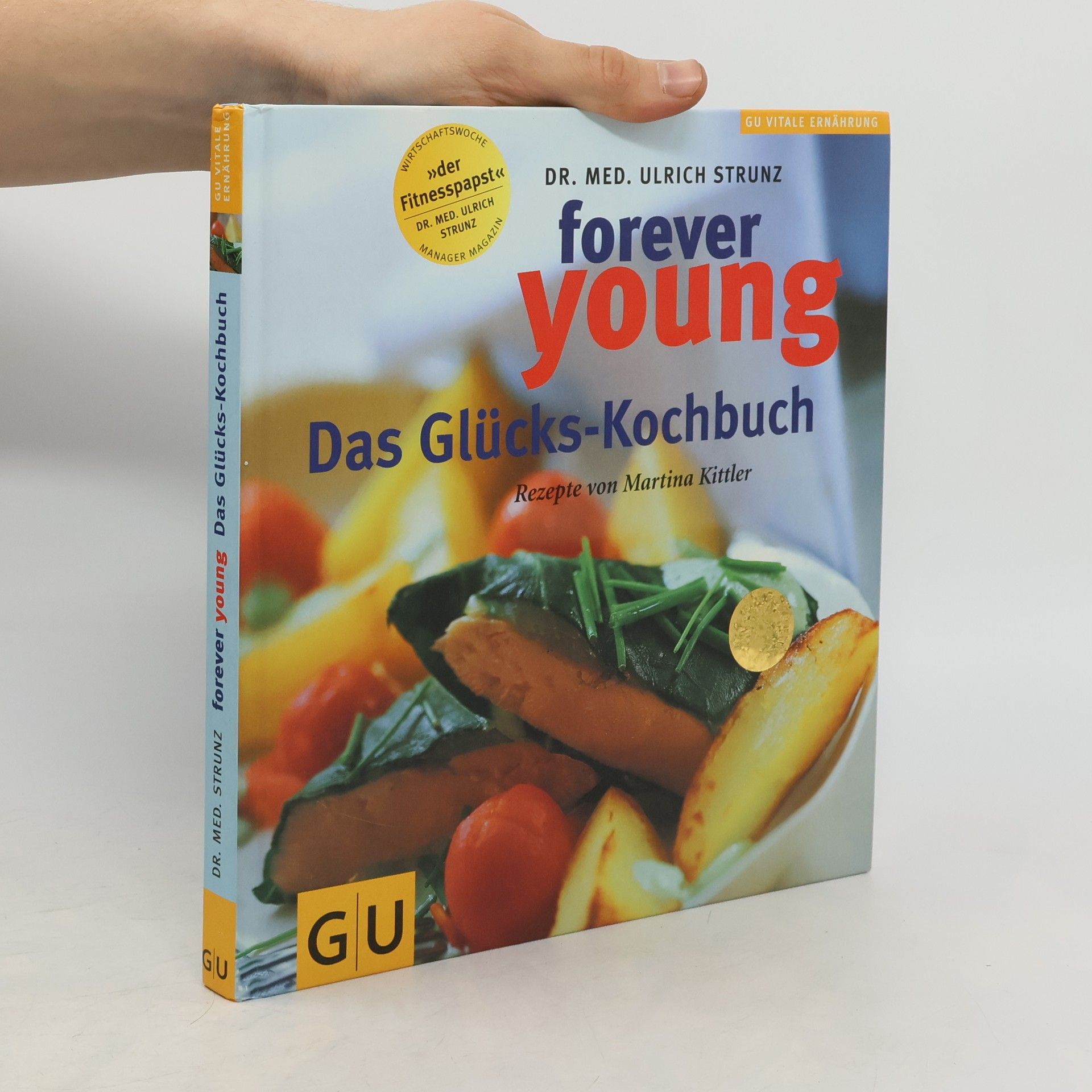 Ulrich Strunz Forever young - das Glückskochbuch
